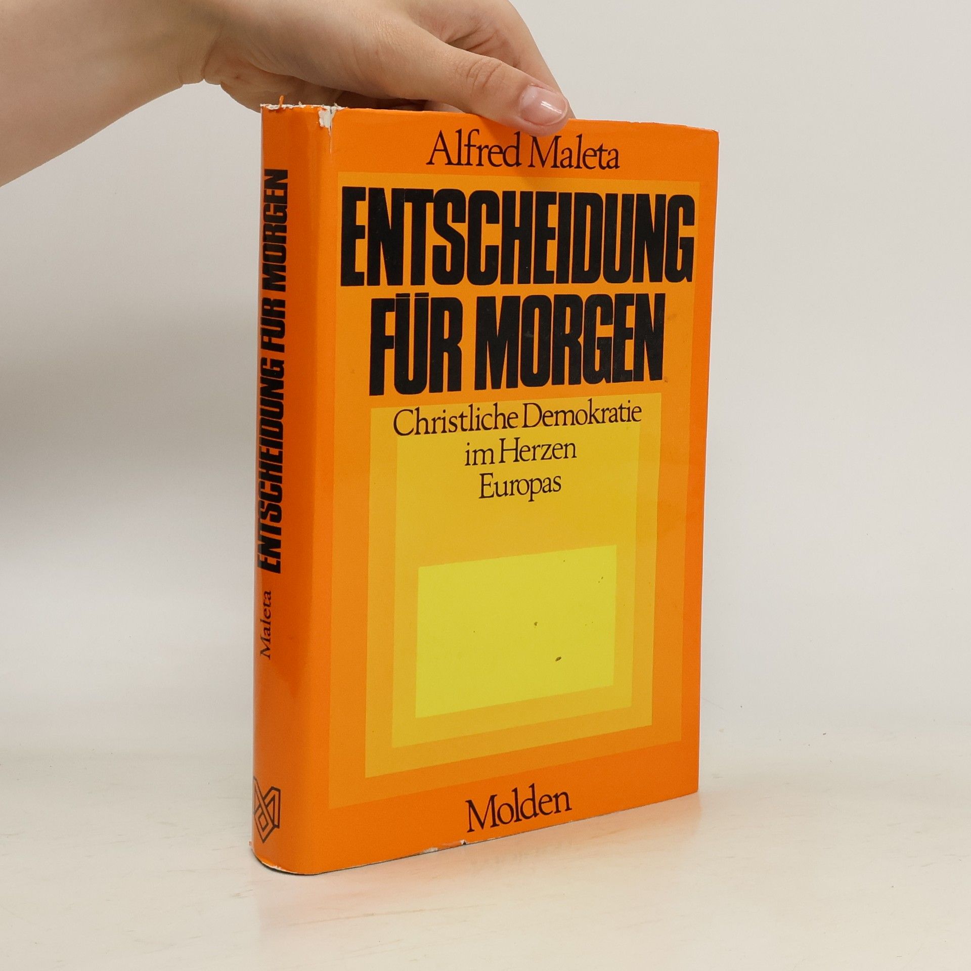 Alfred Maleta Entscheidung für morgen. Christliche Demokratie im Herzen Europas