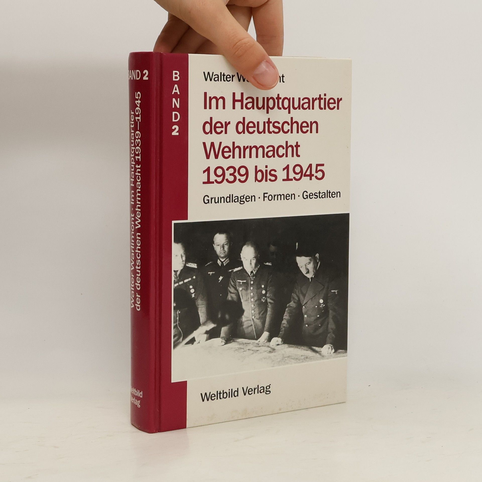 Walter Warlimont Im Hauptquartier der deutschen Wehrmacht 1939 bis 1945. Band 2