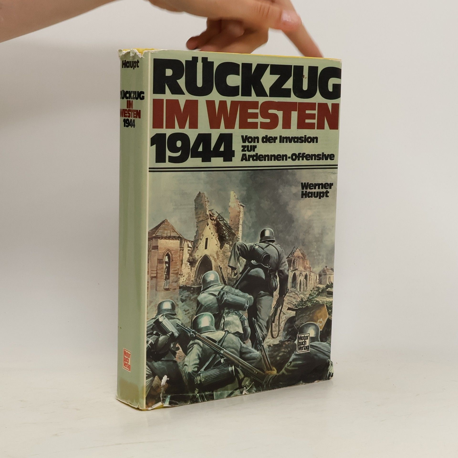 Werner Haupt Rückzug im Westen 1944 [neunzehnhundertvierundvierzig]
