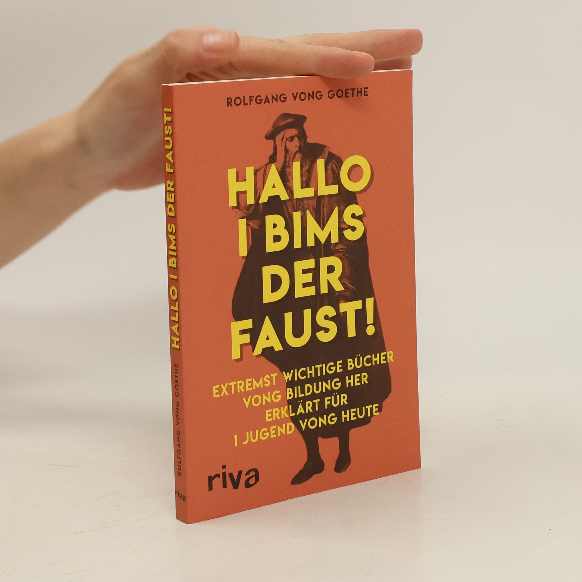 Rolfgang vong Goethe Hallo i bims der Faust!