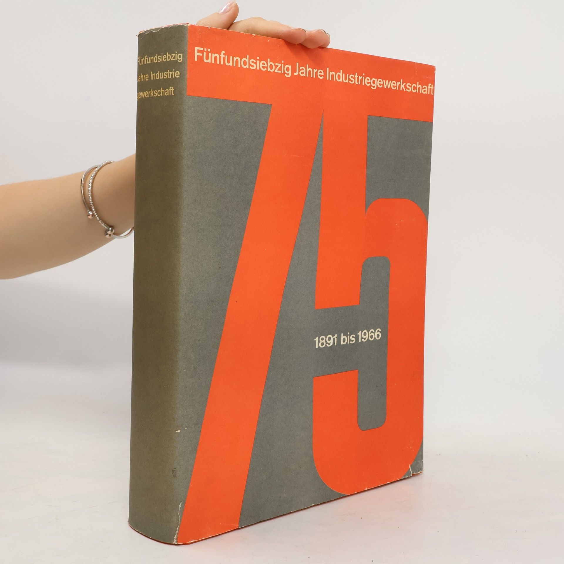 Fritz Opel Fünfundsiebzig Jahre Industriegewerkschaft 1891 bis 1966