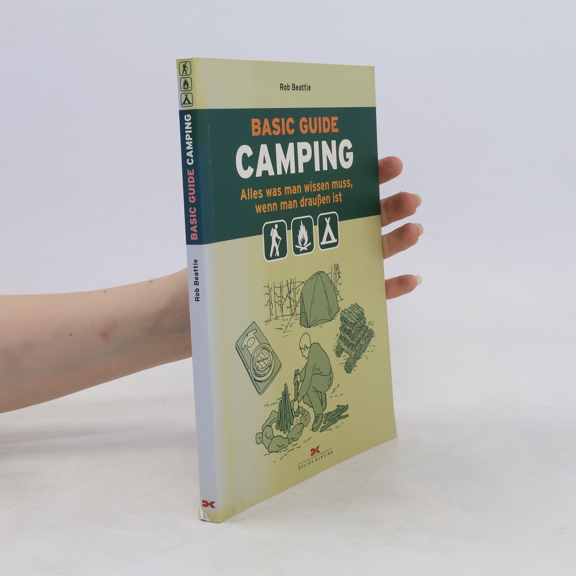 Rob Beattie Basic Guide Camping : alles was man wissen muss, wenn man draußen ist