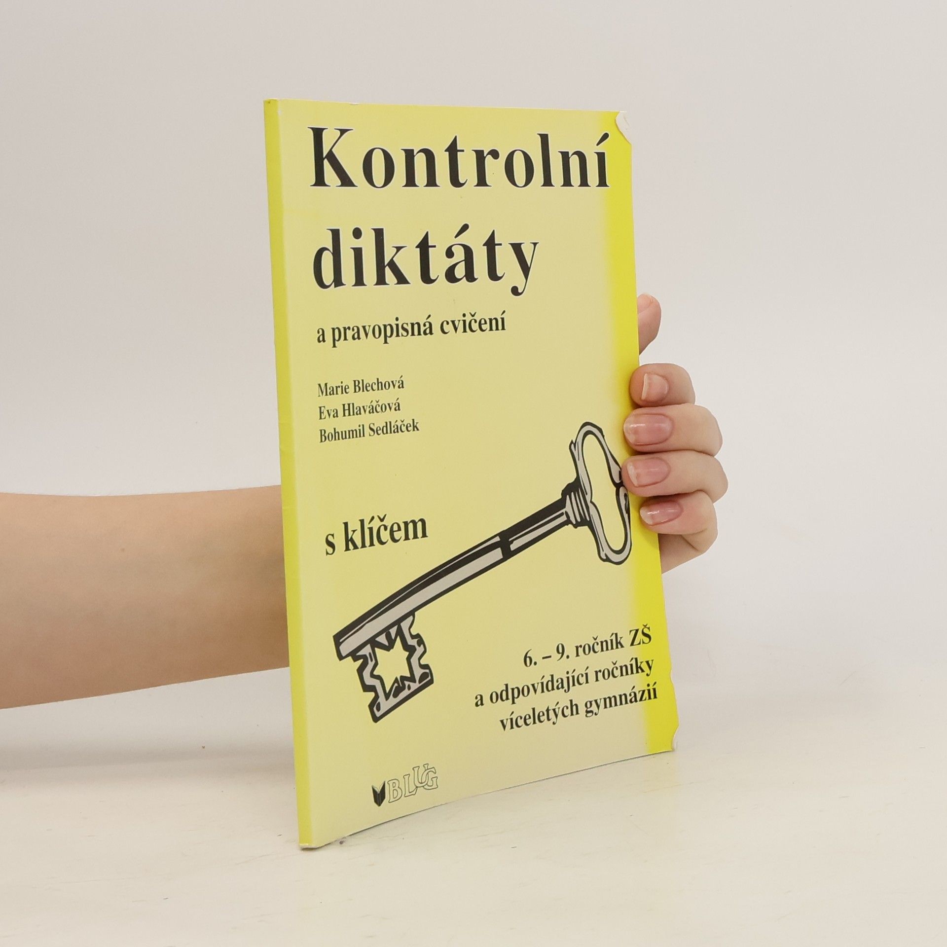 Marie Blechová Kontrolní diktáty a pravopisná cvičení. 6. - 9. ročník ZŠ a odpovídající ročníky víceletých gymnázií