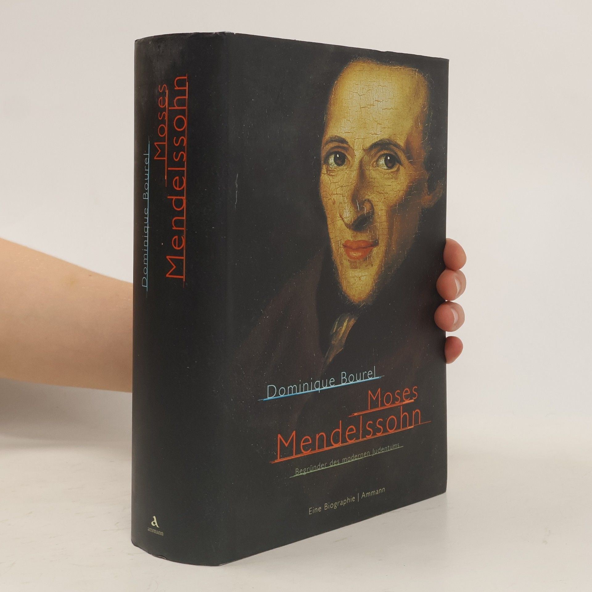 Dominique Bourel Moses Mendelssohn - Begründer des modernen Judentums