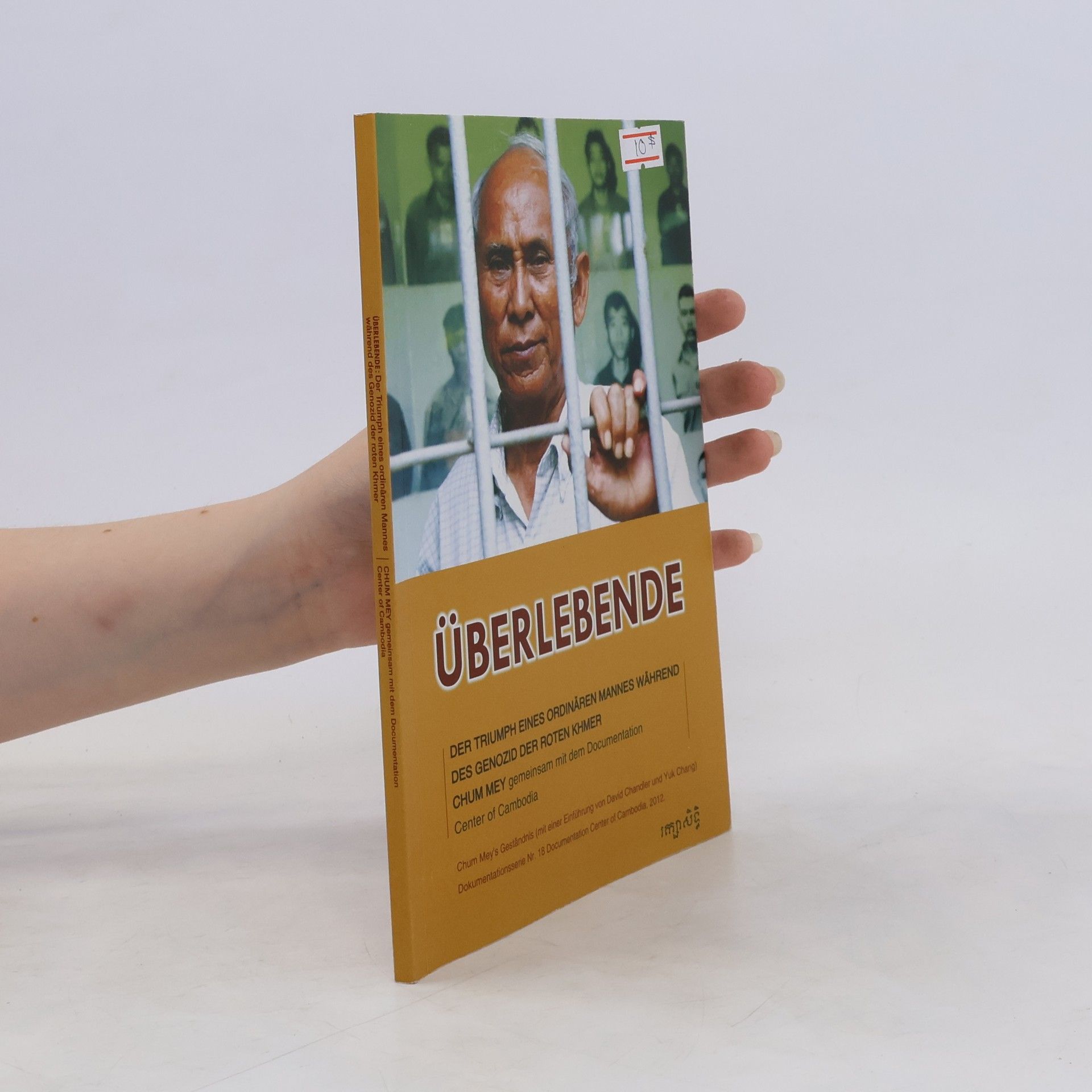 Chum Mey Überlebende. Der Triumph eines ordinaren Mannes während des Genozid der roten Khmer