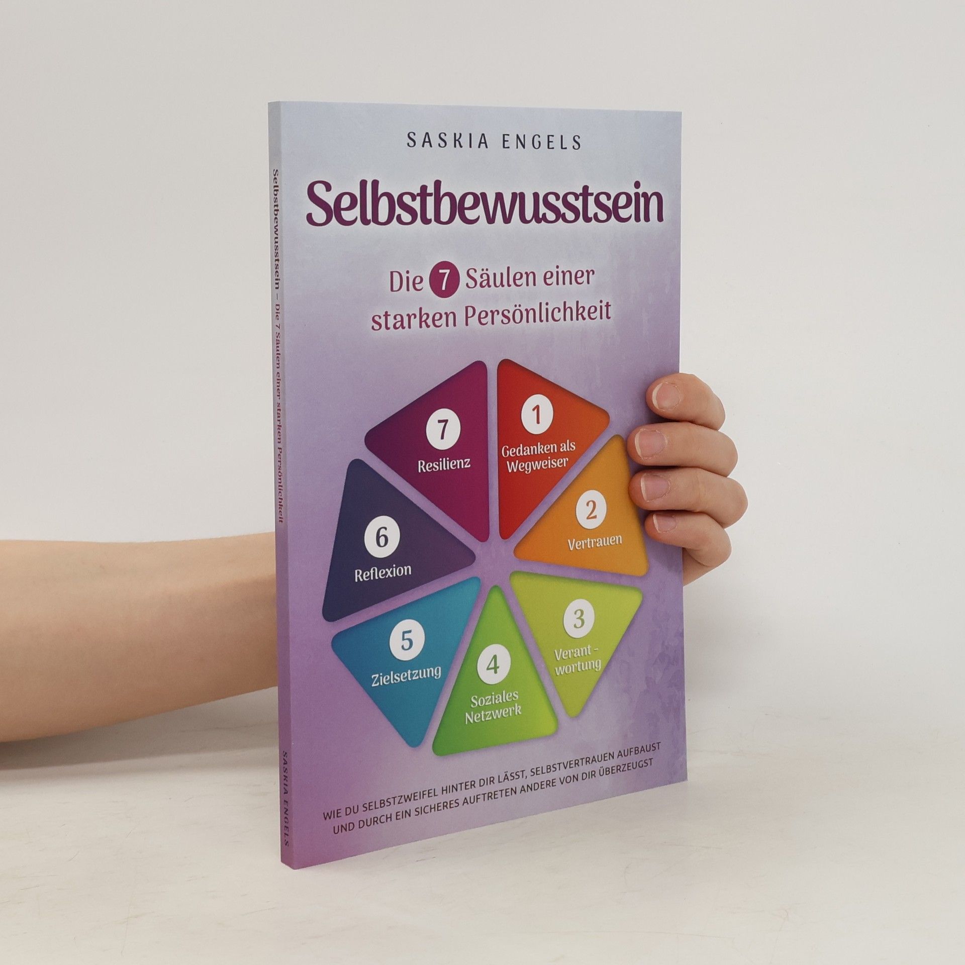 Saskia Engels Selbstbewusstsein. Die 7 Säulen einer starken Persönlichkeit