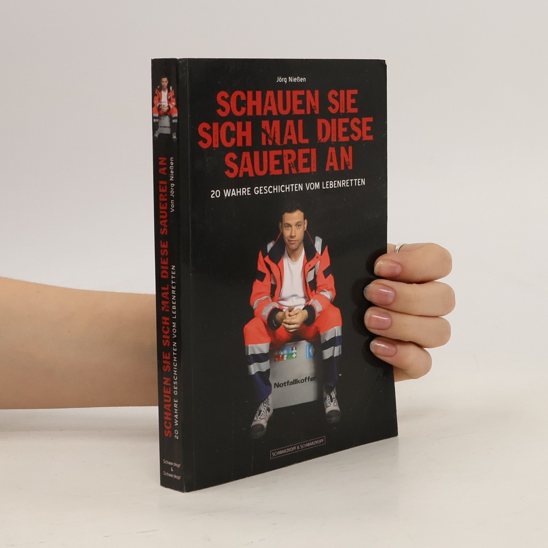 Jörg Nießen Schauen Sie sich mal diese Sauerei an. 20 wahre Geschichten vom Lebenretten