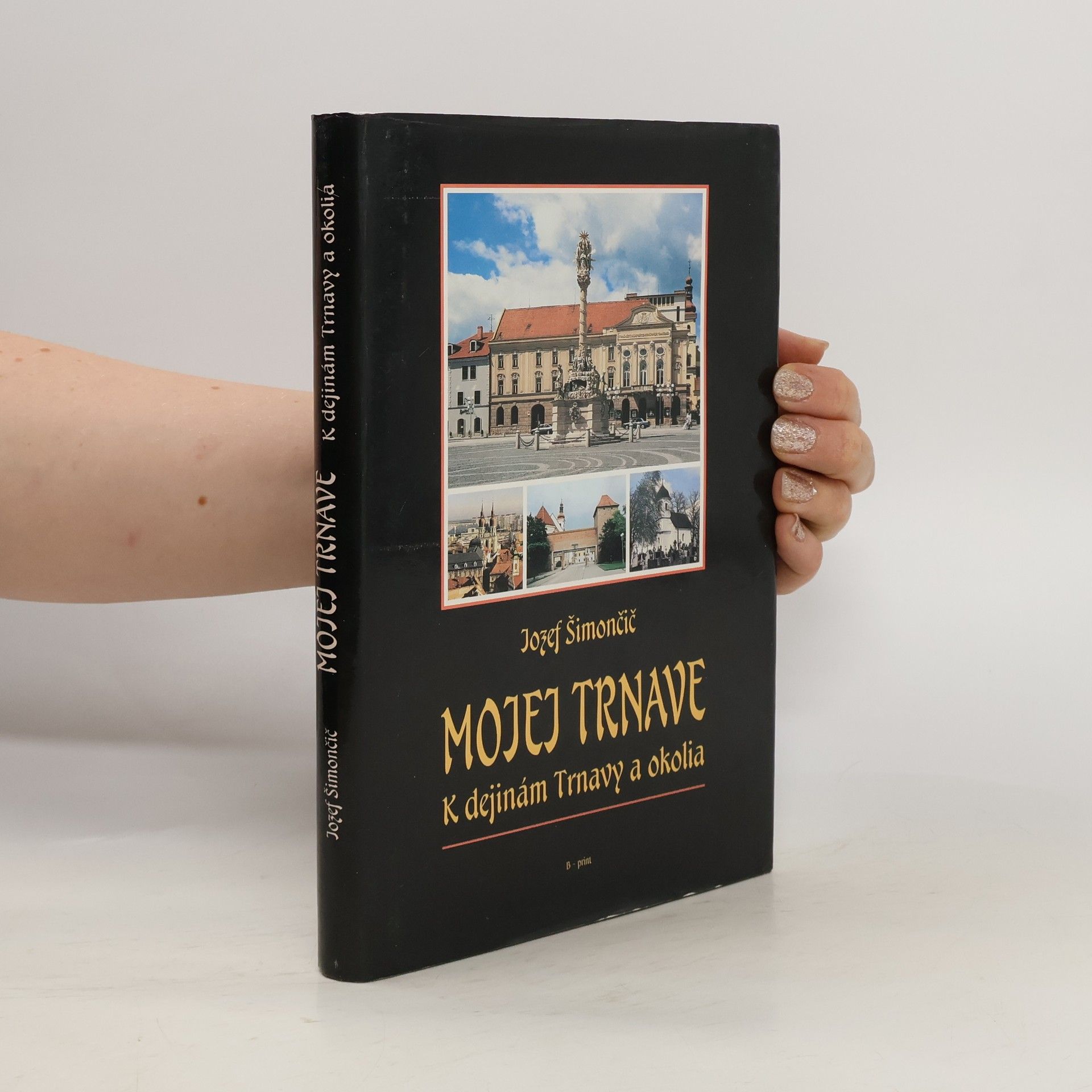 Jozef Šimončič Mojej Trnave: K dejinám Trnavy a okolia