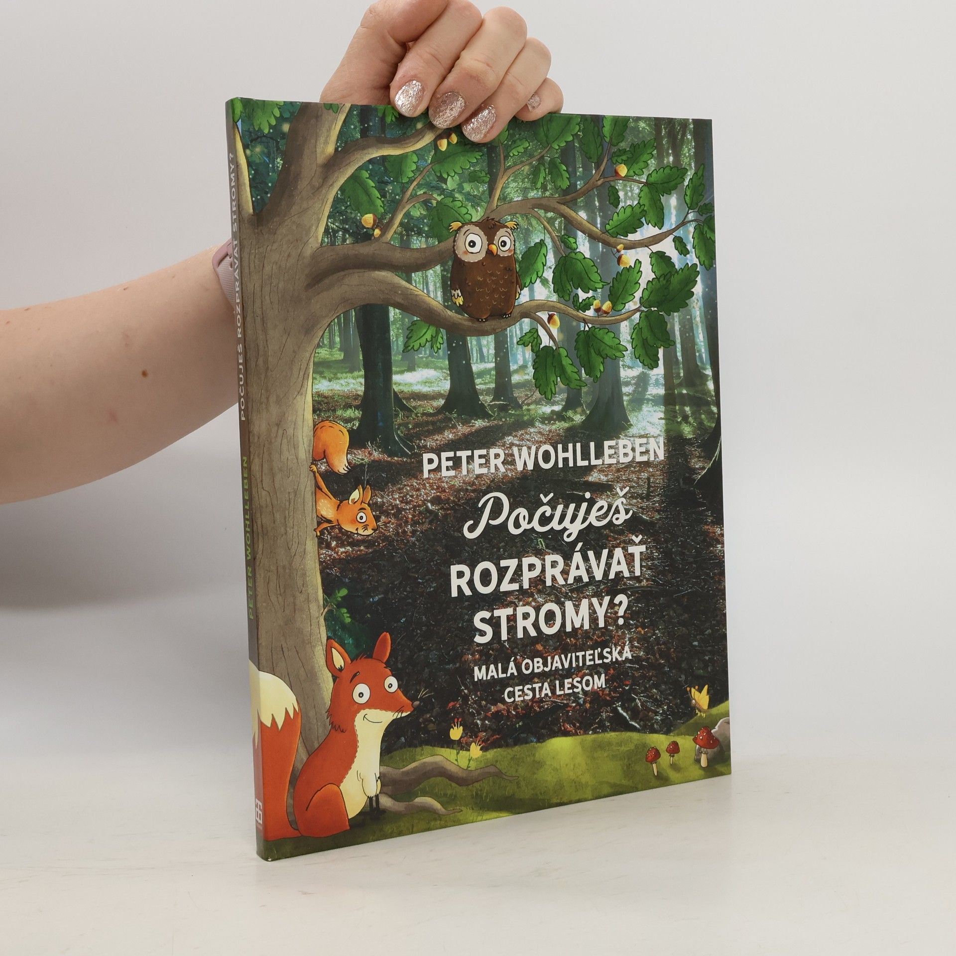 Peter Wohlleben Počuješ rozprávať stromy?