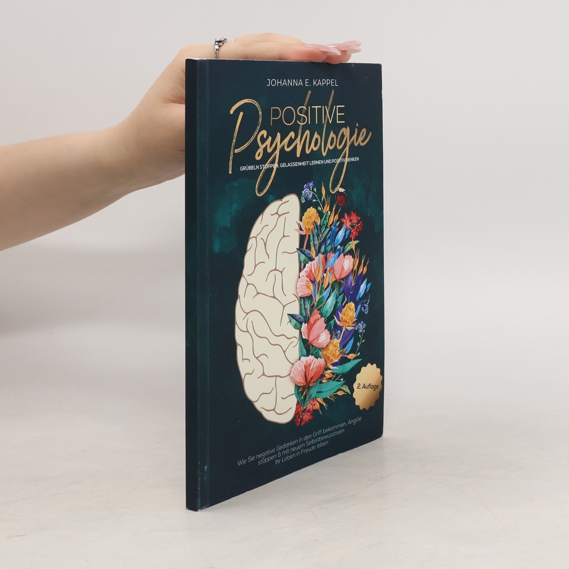 Johanna E. Kappel Positive Psychologie. Grübeln Stoppen, Gelassenheit Lernen und Positiv Denken