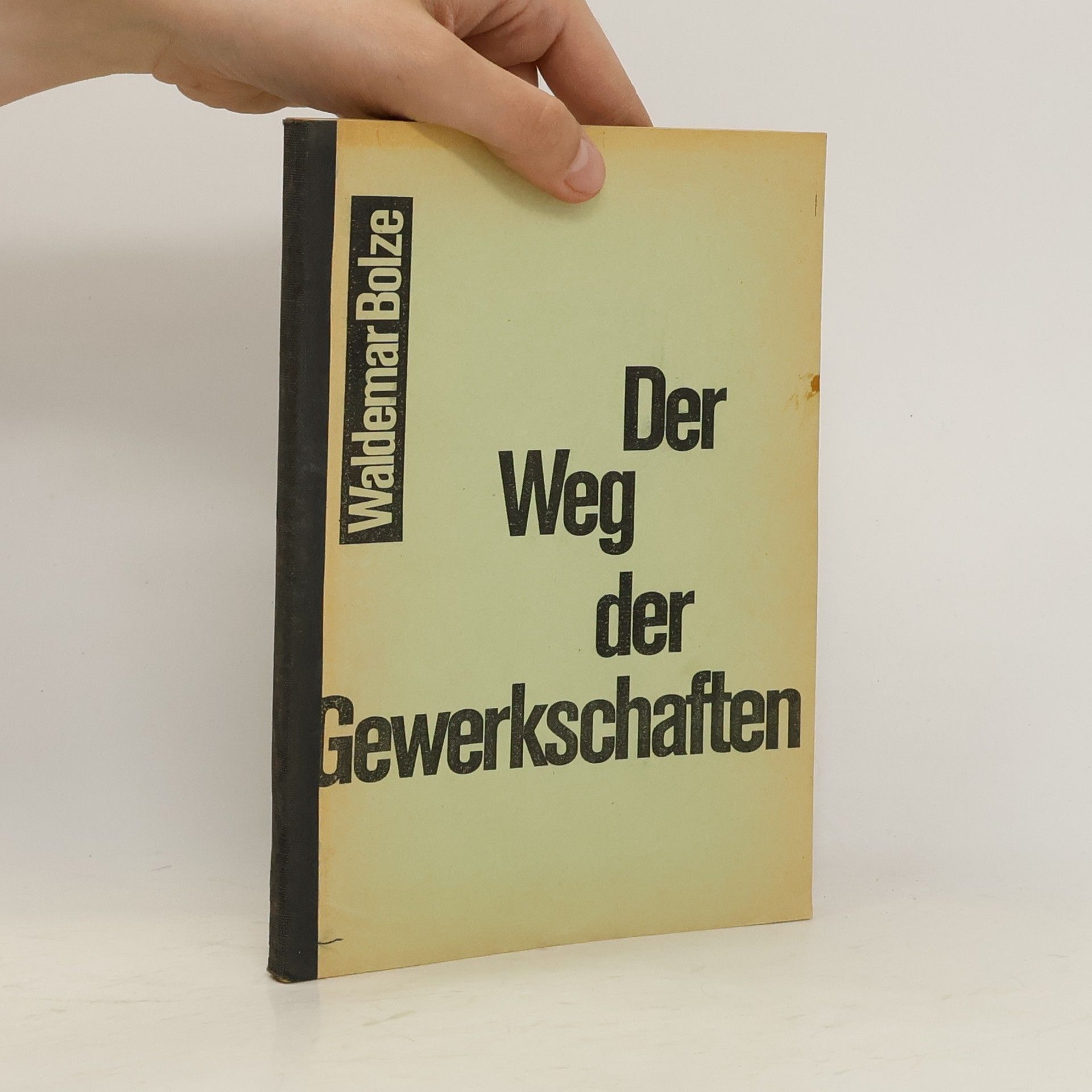 Waldemar Bolze Der Weg der Gewerkschaften