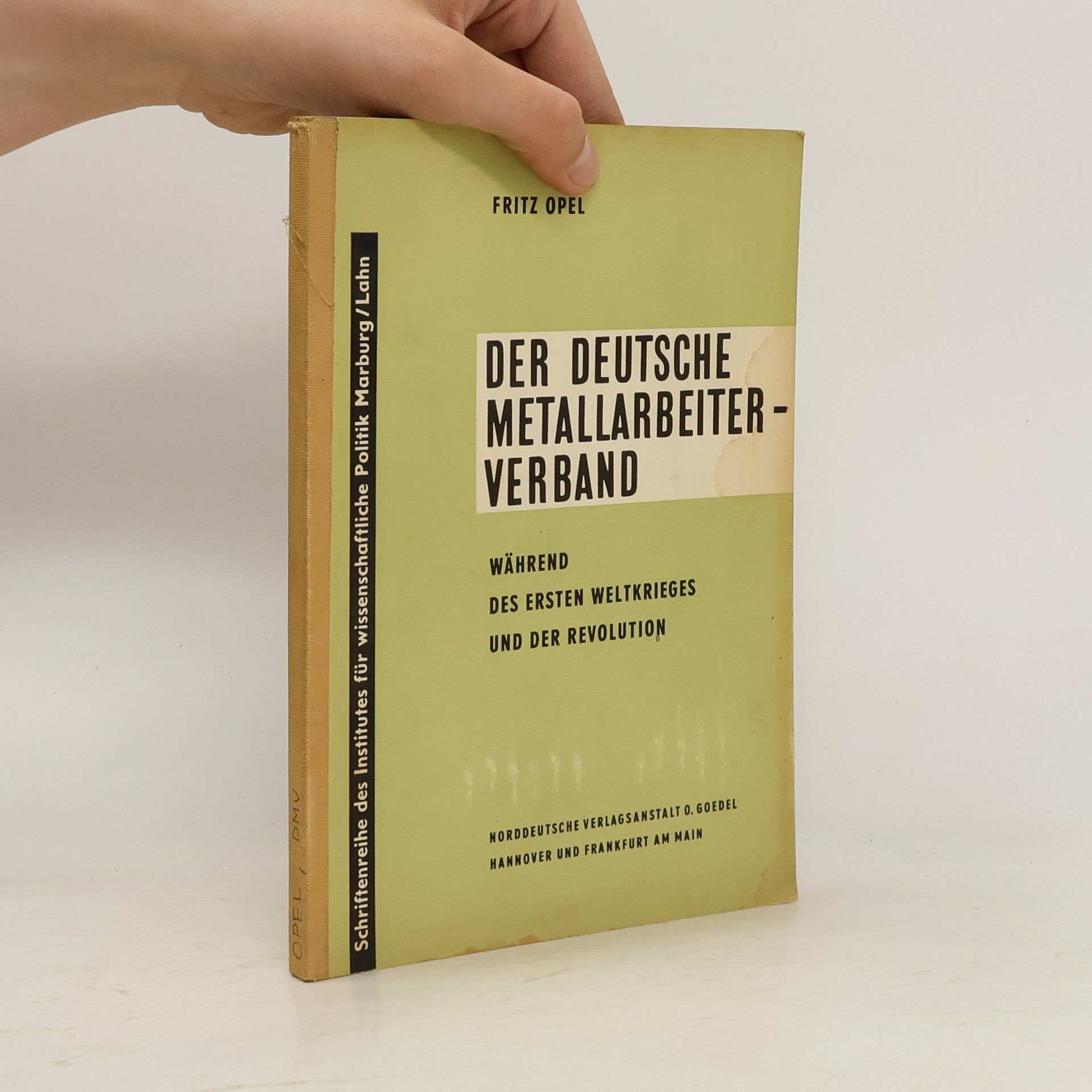 Fritz Opel  Der Deutsche Metallarbeiter-Verband während des Ersten Weltkrieges und der Revolution