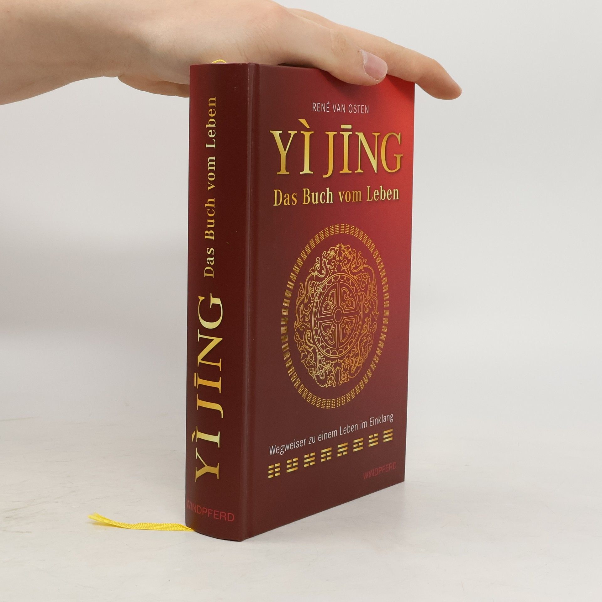 René van Osten YIJING – Das Buch vom Leben. Wegweiser zu einem Leben im Einklang