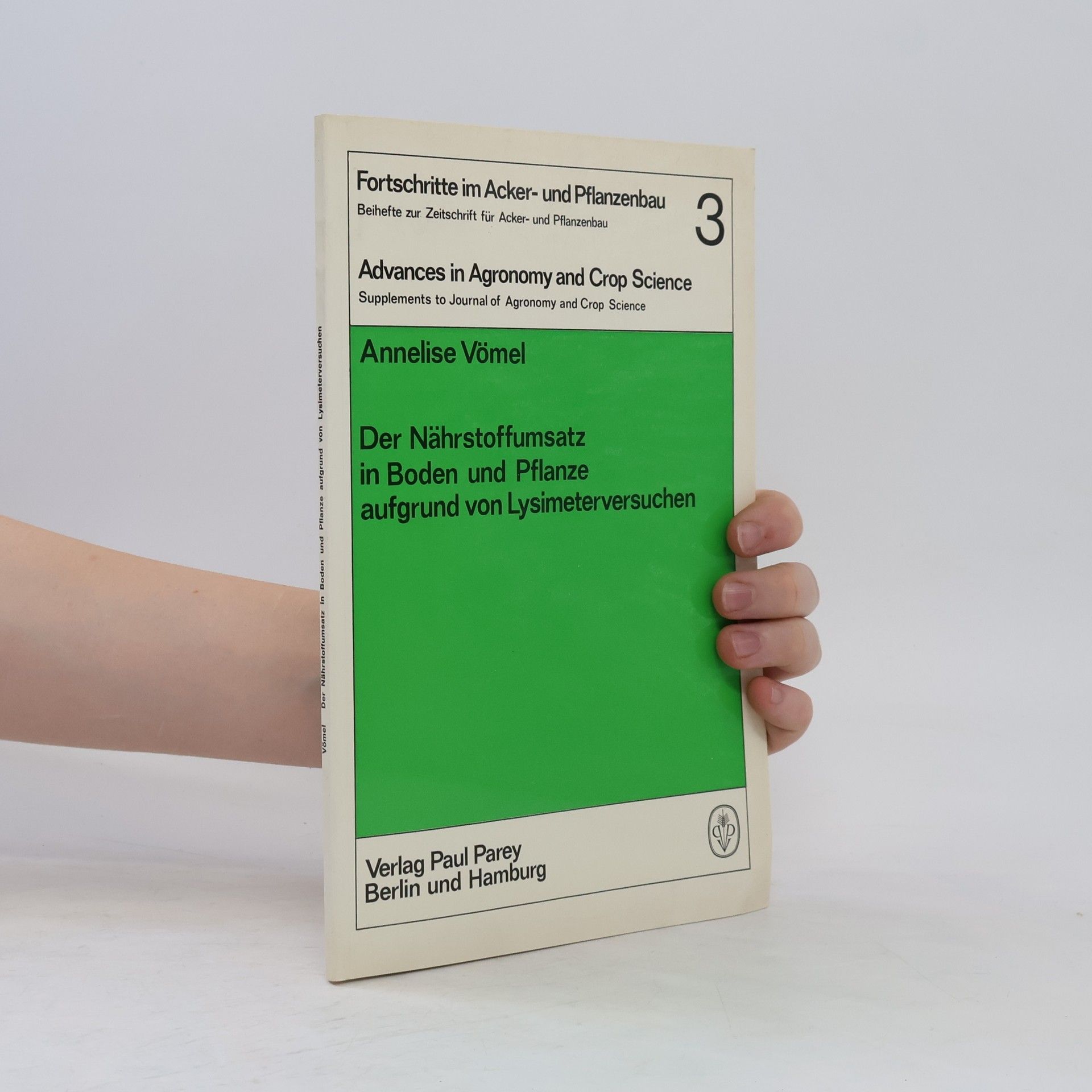 Annelise Vömel Der Nährstoffumsatz in Boden und Pflanze aufgrund von Lysimeterversuchen