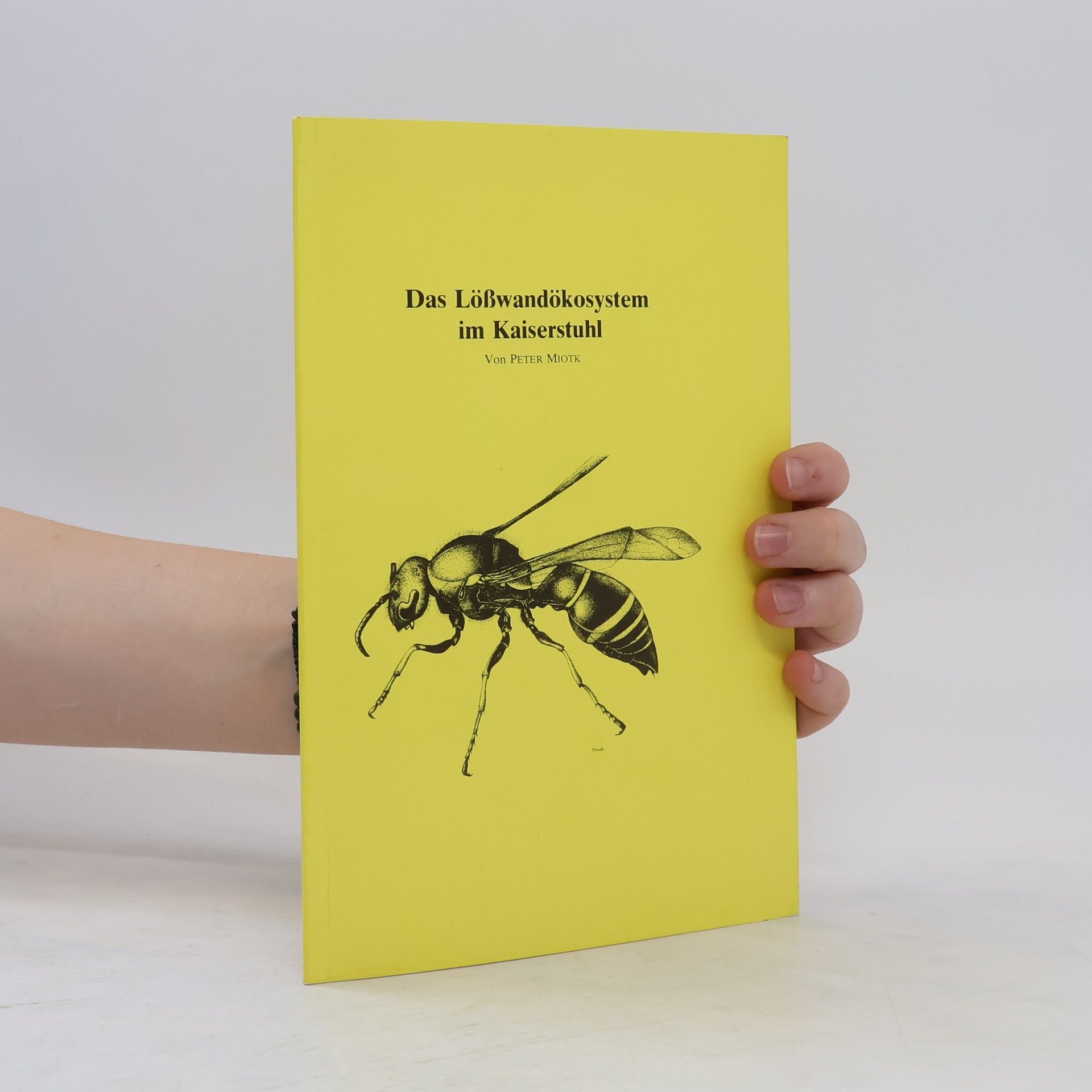 Peter Miotk Das Lösswandökosystem im Kaiserstuhl