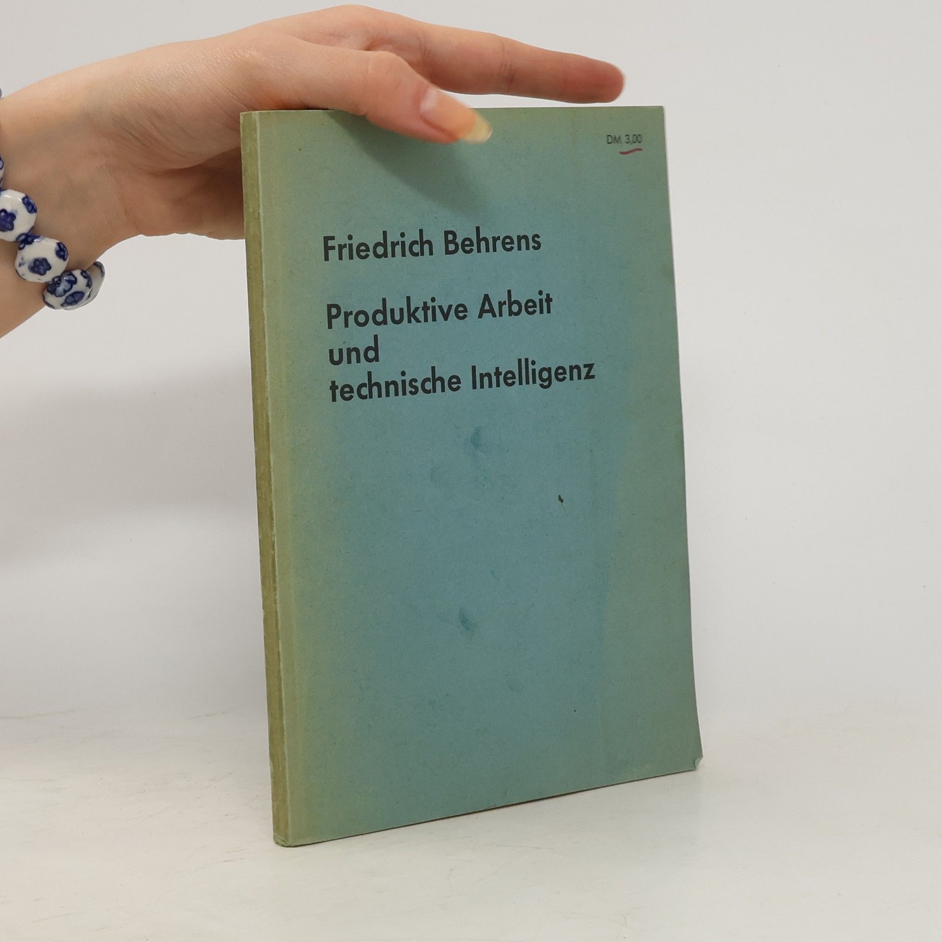 Friedrich Behrens Produktive Arbeit und technische Intelligenz