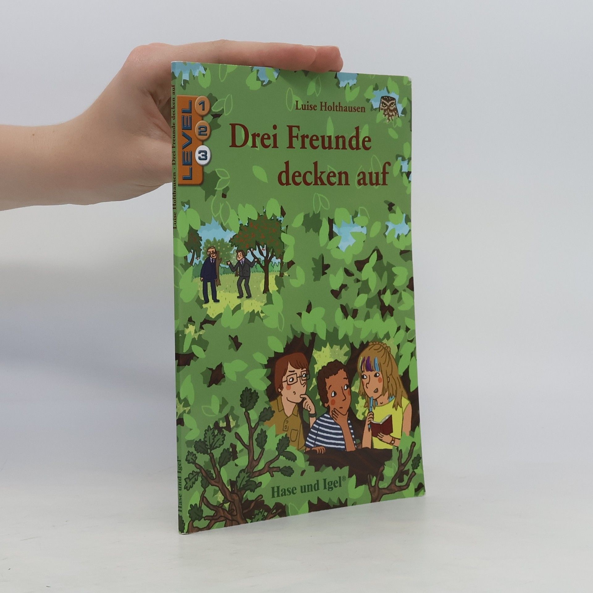 Luise Holthausen Drei Freunde decken auf / Level 3.. Schulausgabe