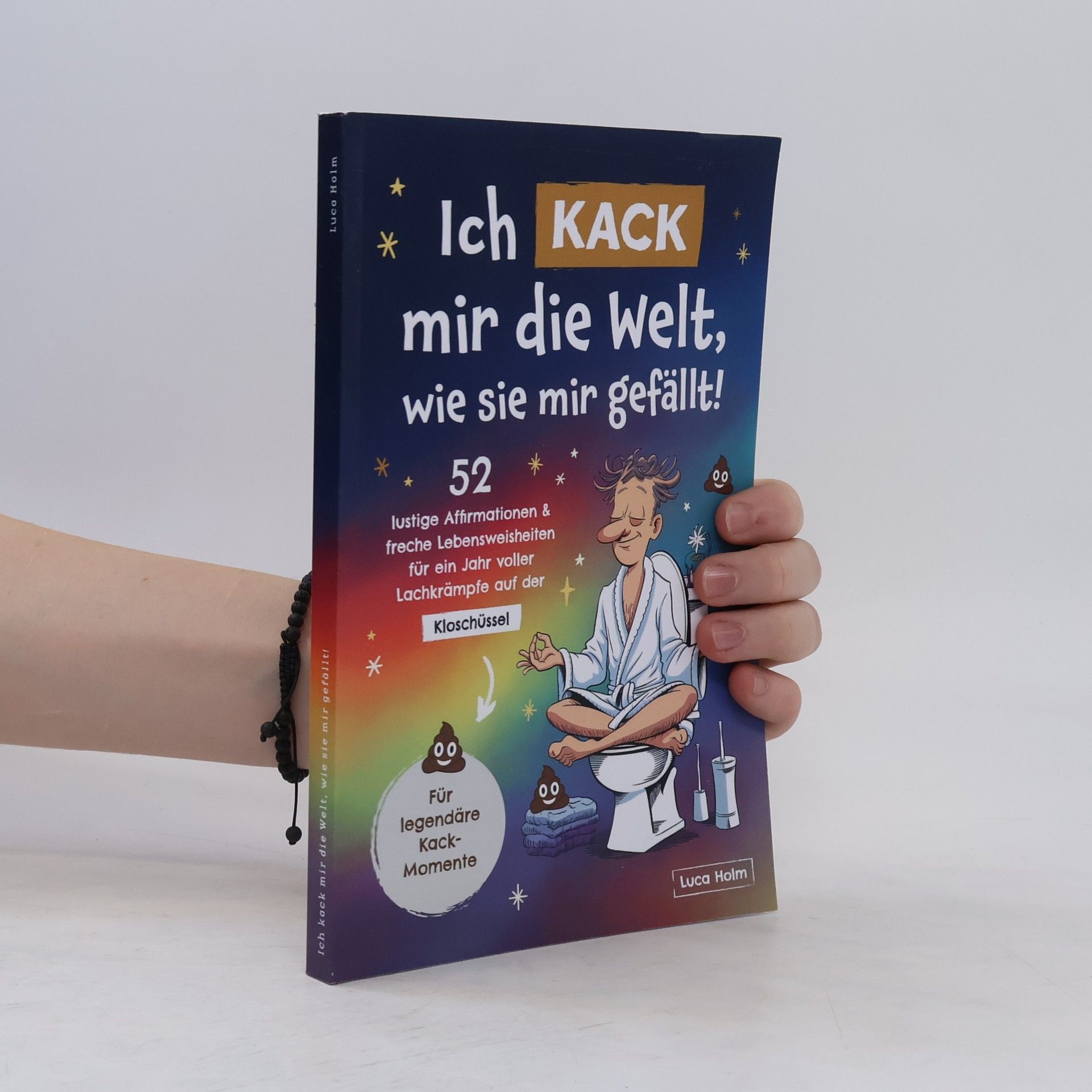 Luca Holm Ich kack mir die Welt, wie sie mir gefällt