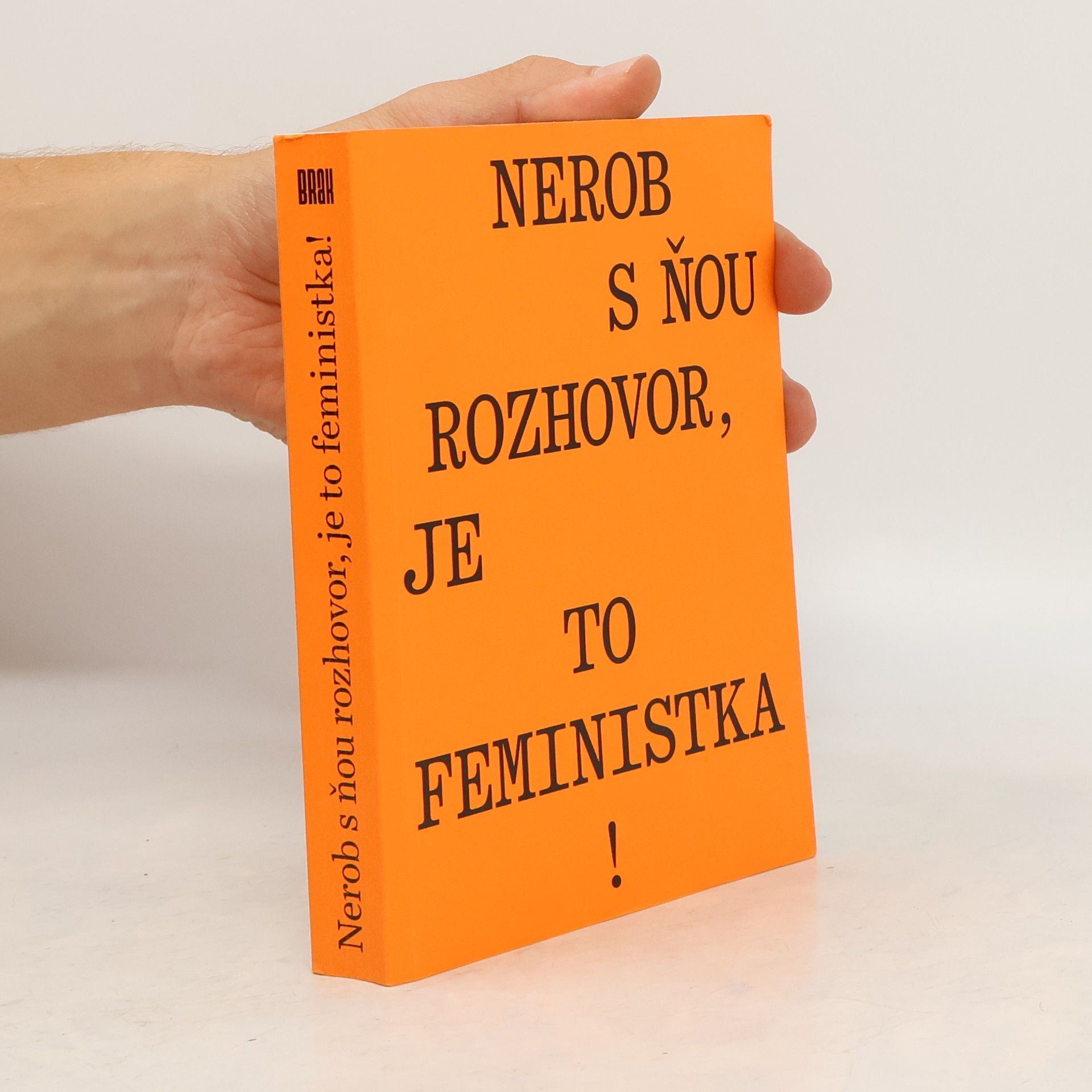 Kolektív autorov Nerob s ňou rozhovor, je to feministka!