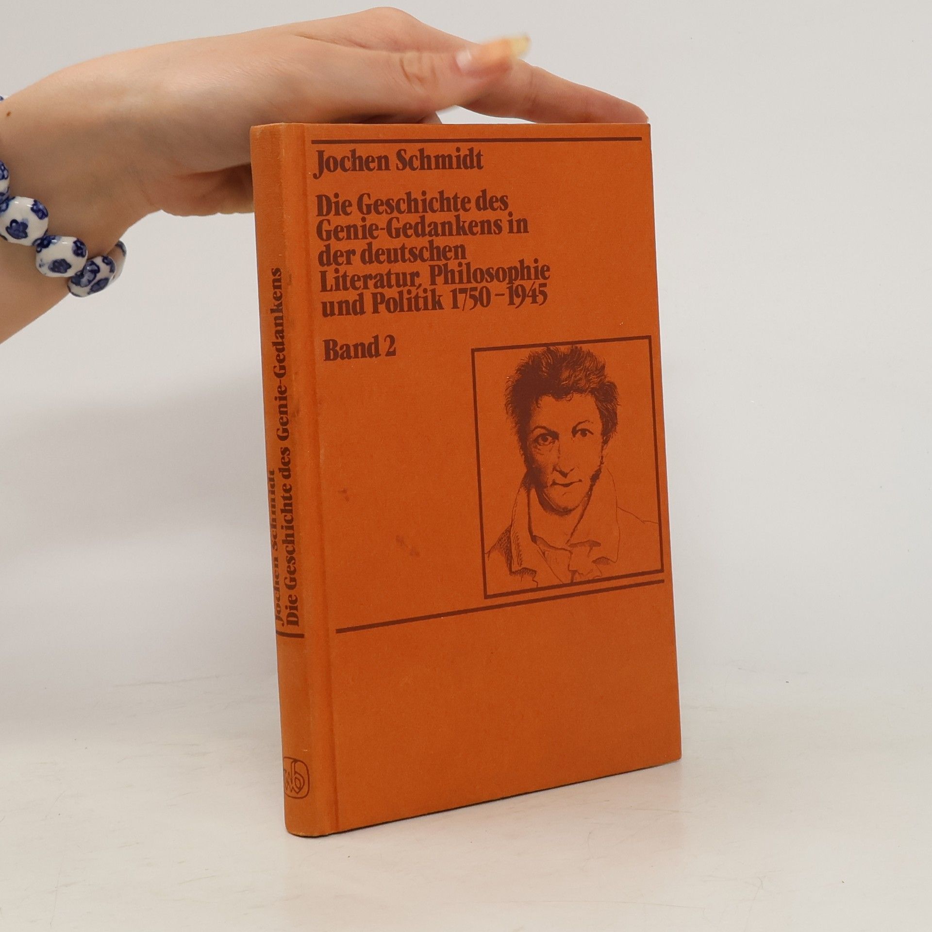 Jochen Schmidt-Liebich Die Geschichte des Genie-Gedankens in der deutschen Literatur, Philosophie und Politik 1750 - 1945. Band 2