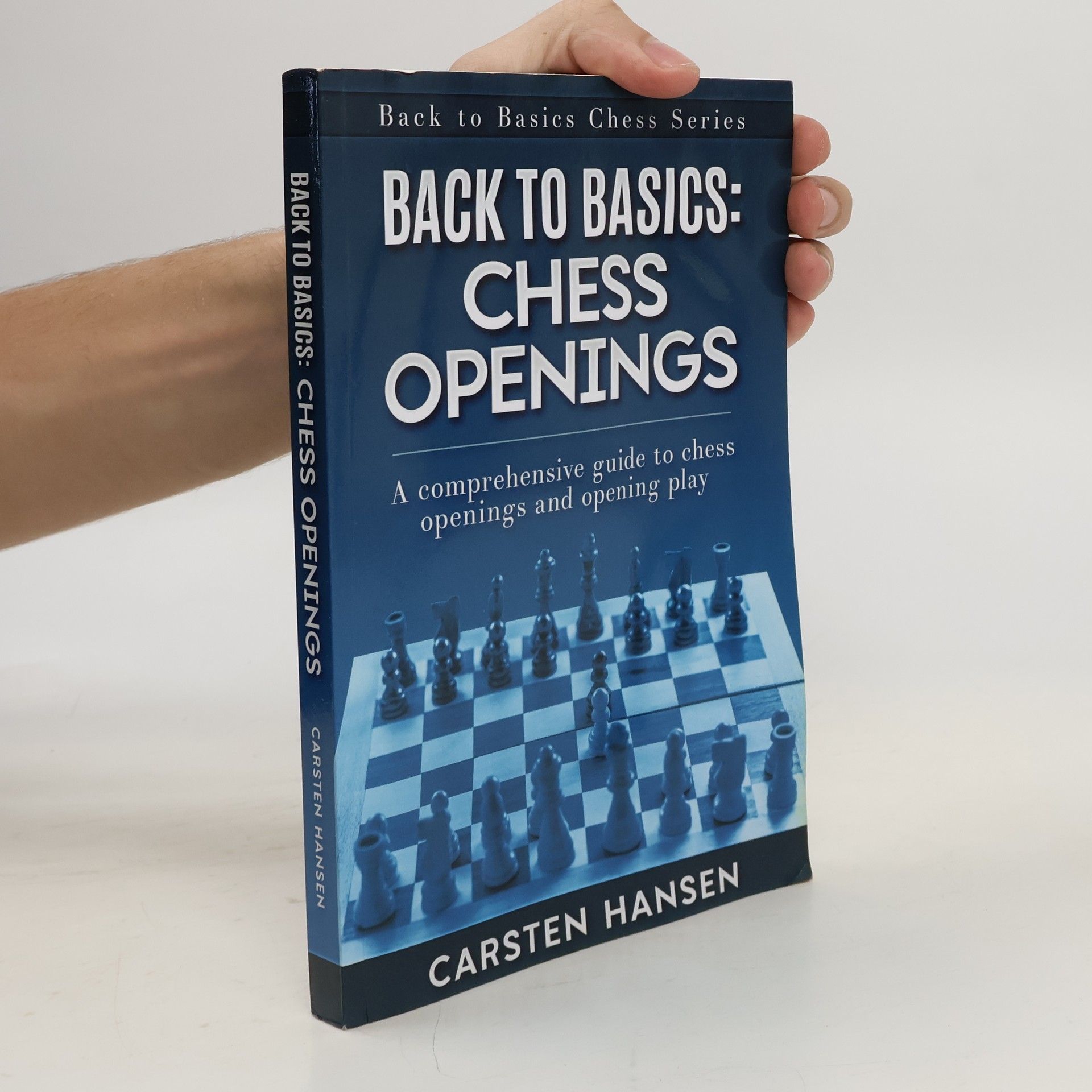 Carsten Hansen Back to Basics: Chess Openings: A comprehensive guide to chess openings and opening play