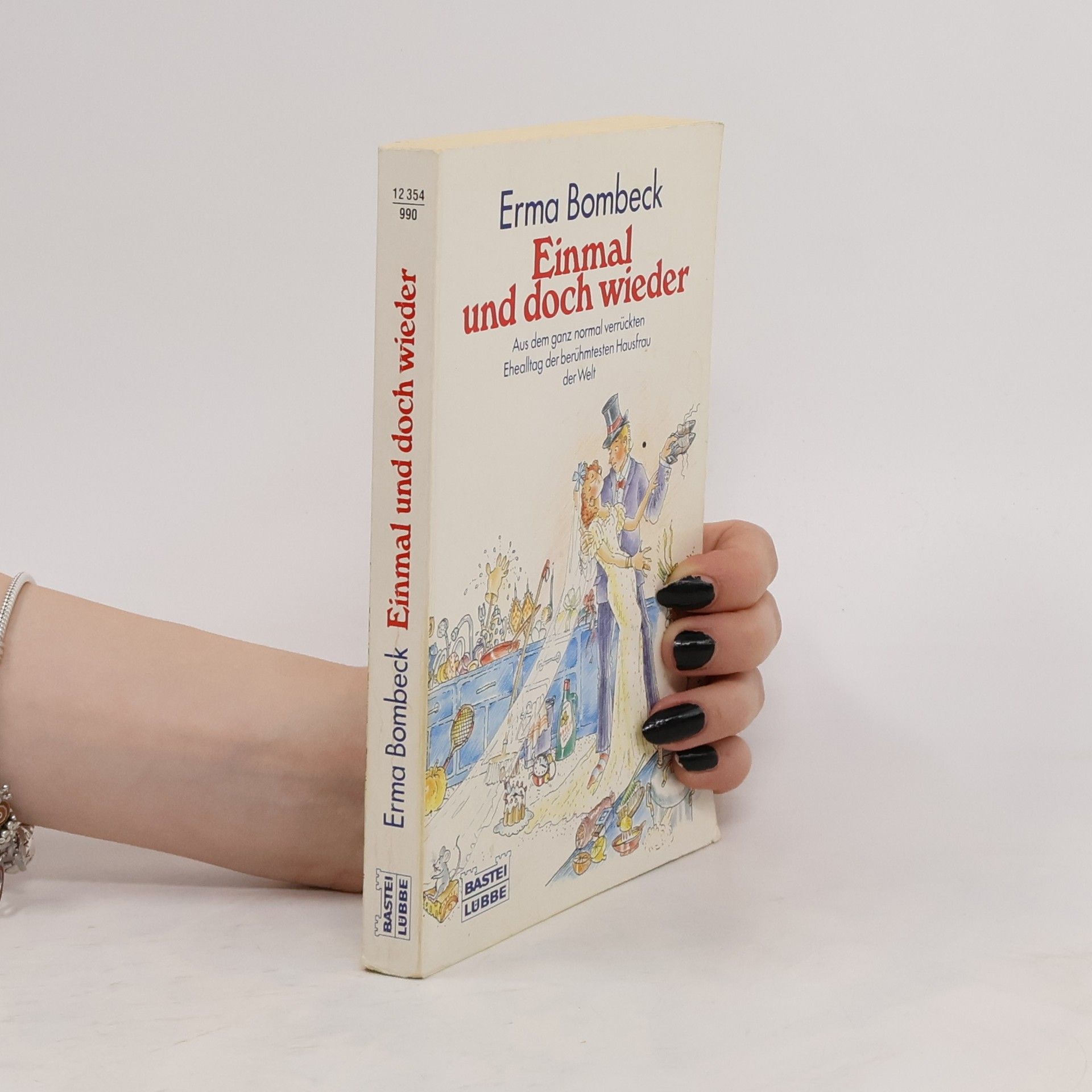 Erma Bombeck Einmal und doch wieder. Aus dem ganz normal verrückten Ehealltag der berühmtesten Hausfrau der Welt