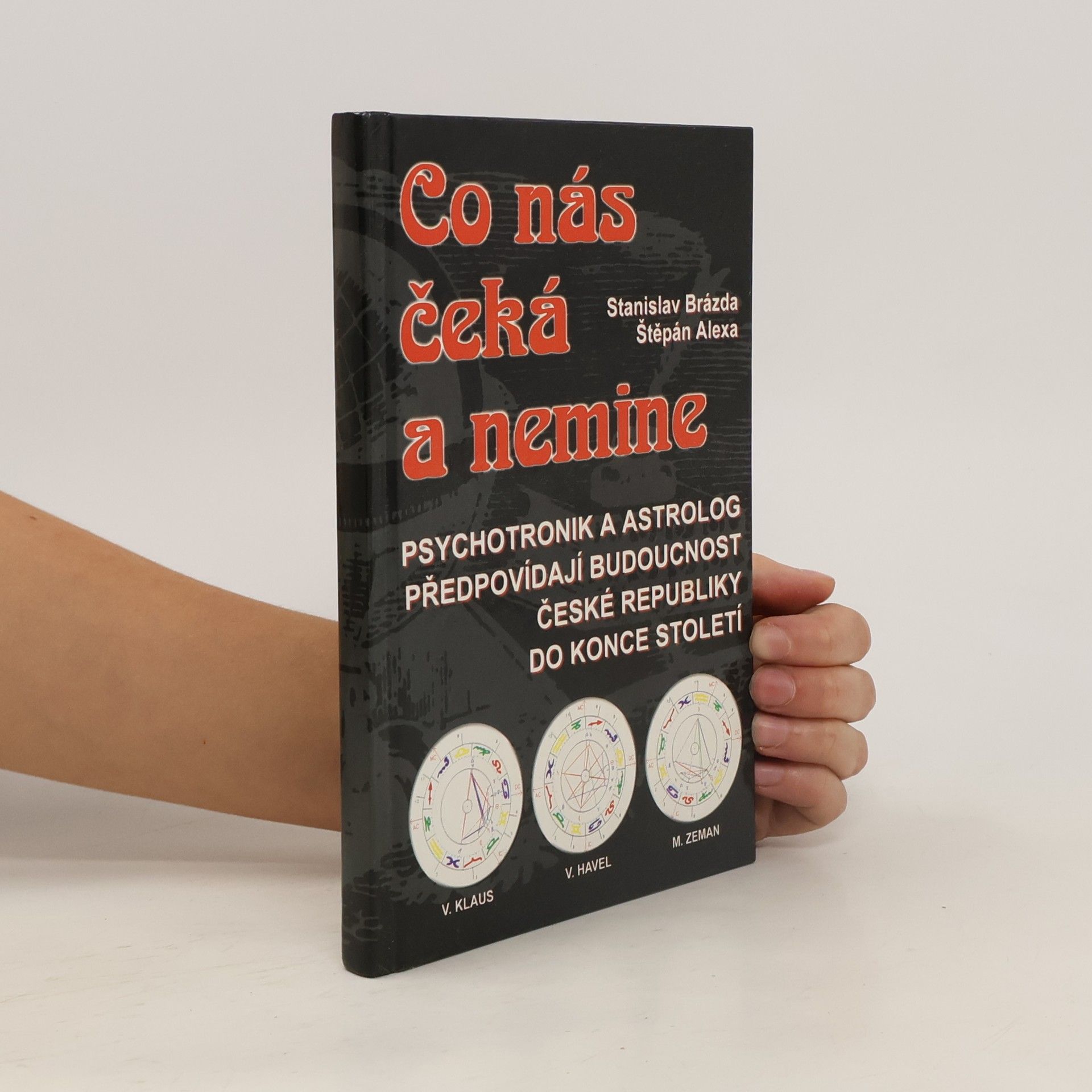 Stanislav Brázda Co nás čeká a nemine. Psychotronik a astrolog předpovídají budoucnost České republiky do konce století