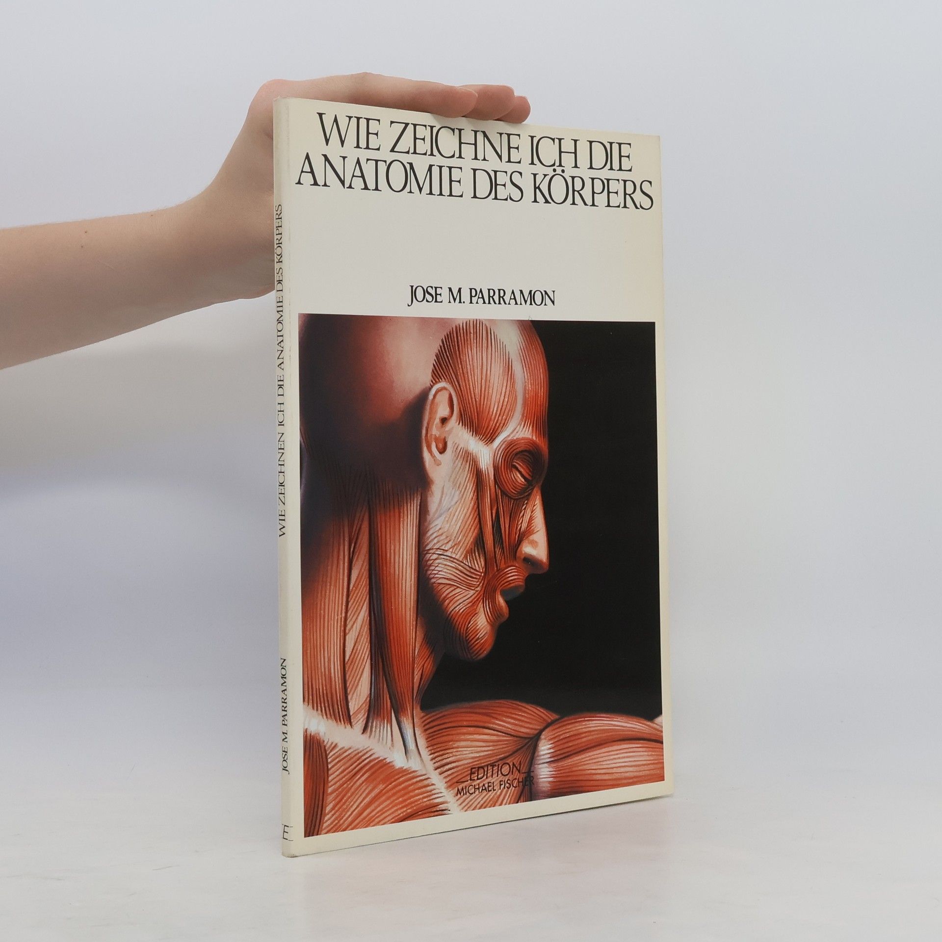 José María Parramón Wie zeichne ich die Anatomie des Körpers