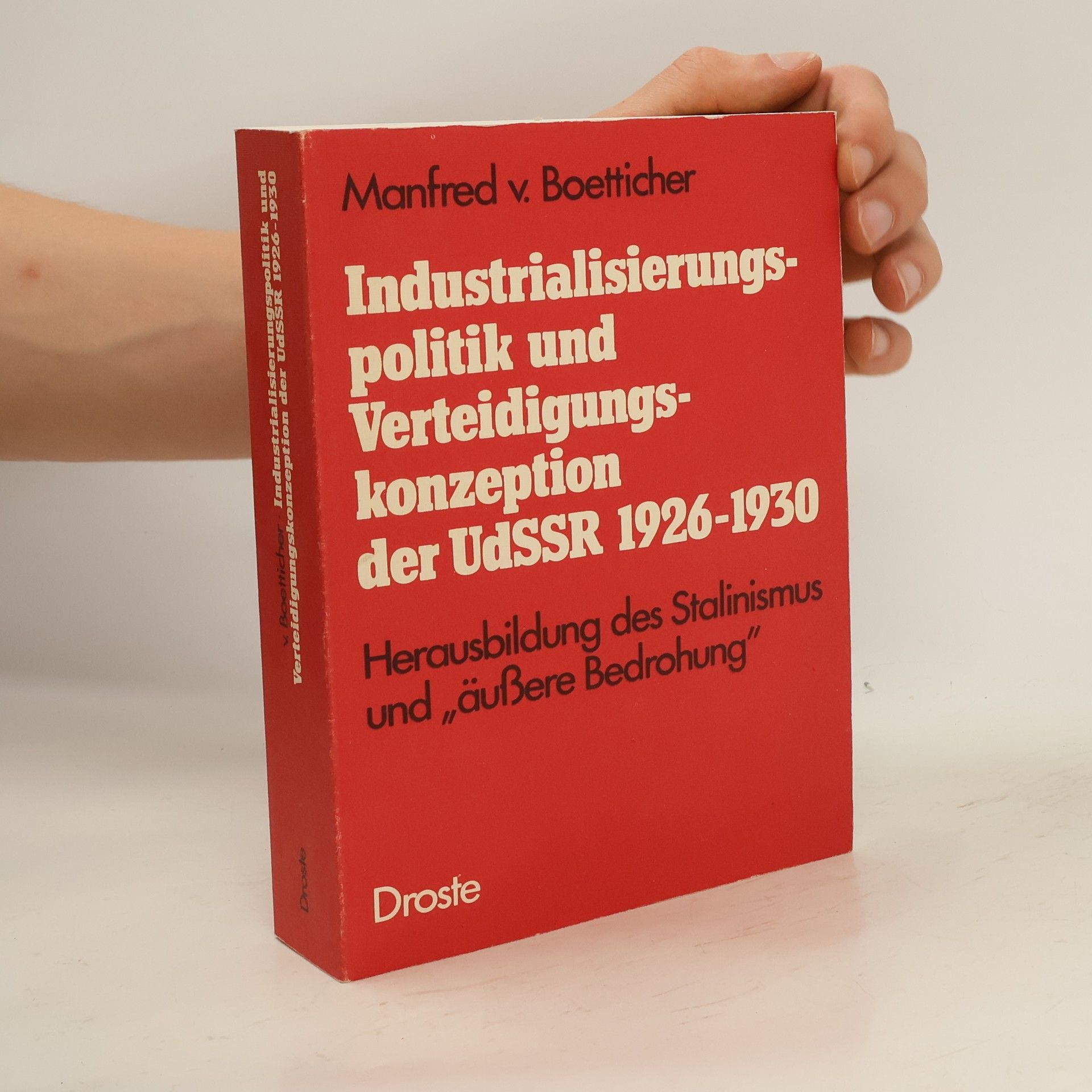 Manfred von Boetticher Industrialisierungspolitik und Verteidigungskonzeption der UdSSR 1926 - 1930 [neunzehnhundertsechsundzwanzig bis neunzehnhundertdreissig]