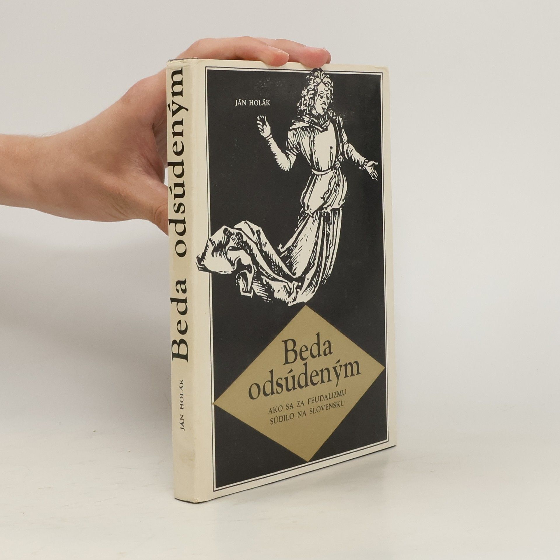 Ján Holák Beda odsúdeným. Ako sa za feudalizmu súdilo na Slovensku