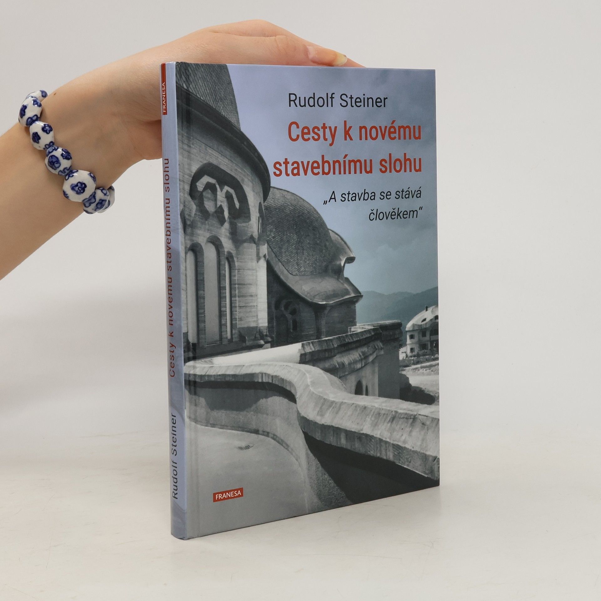 Rudolf Steiner Cesty k novému stavebnímu slohu „A stavba se stává člověkem“