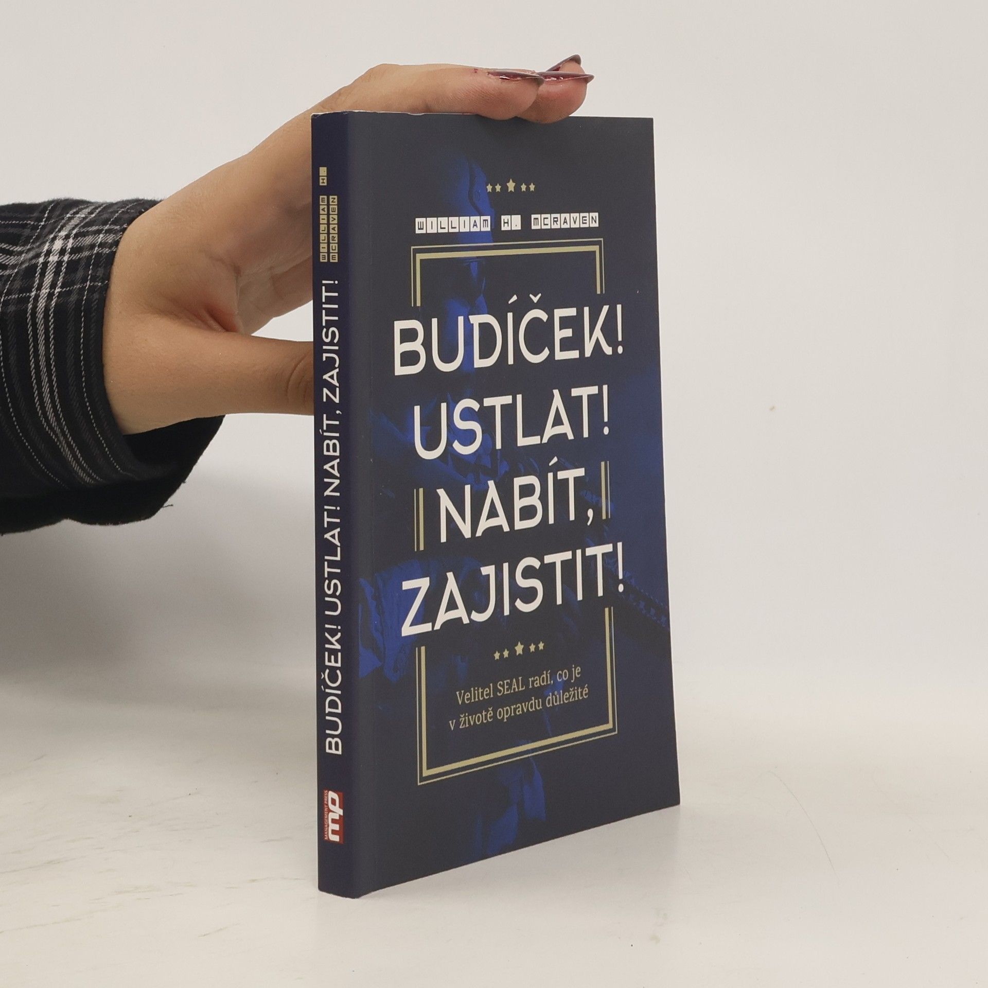 William H. McRaven Budíček! Ustlat! Nabít, zajistit! : velitel SEAL radí, co je v životě opravdu důležité