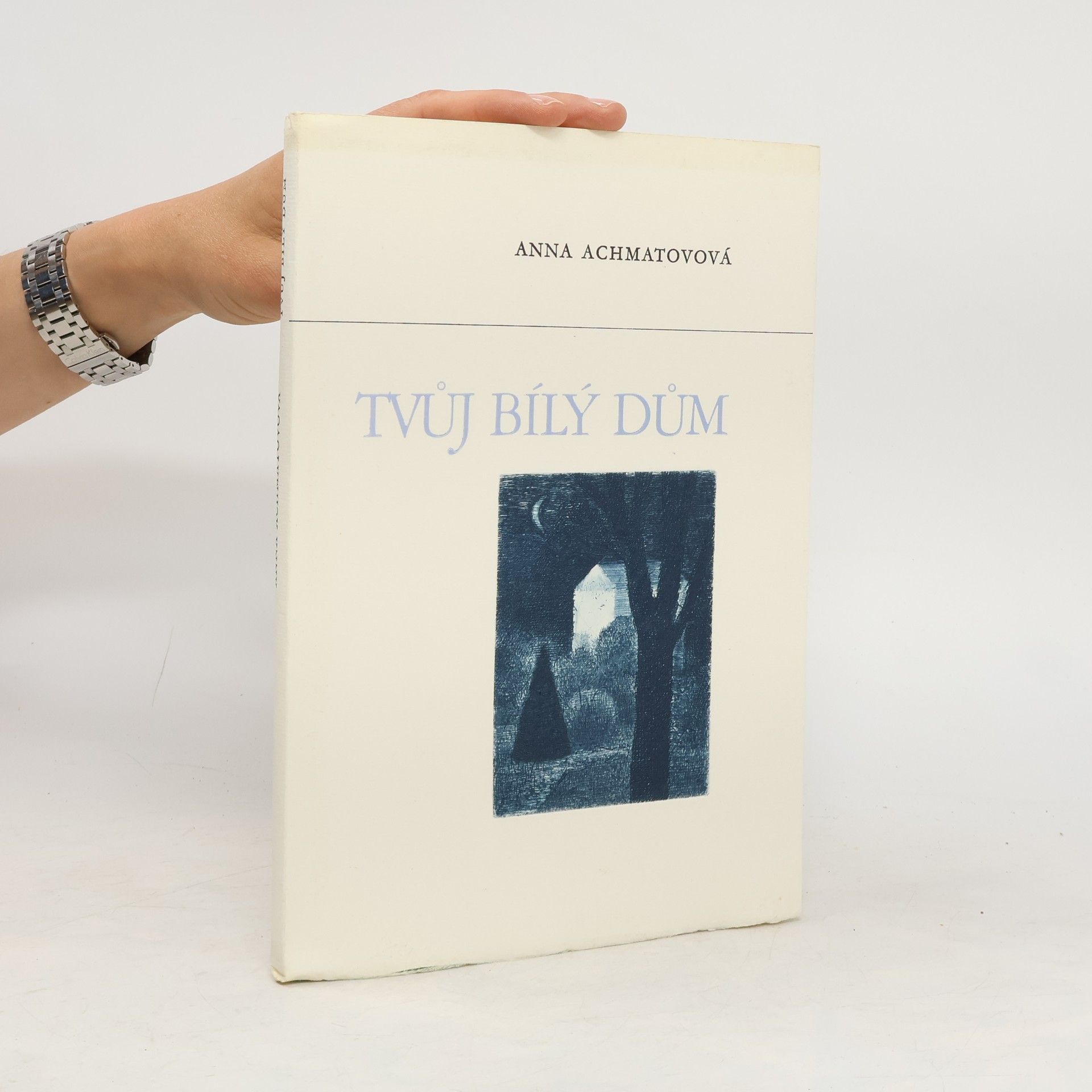 Anna Andrejevna Achmatova Tvůj bílý dům