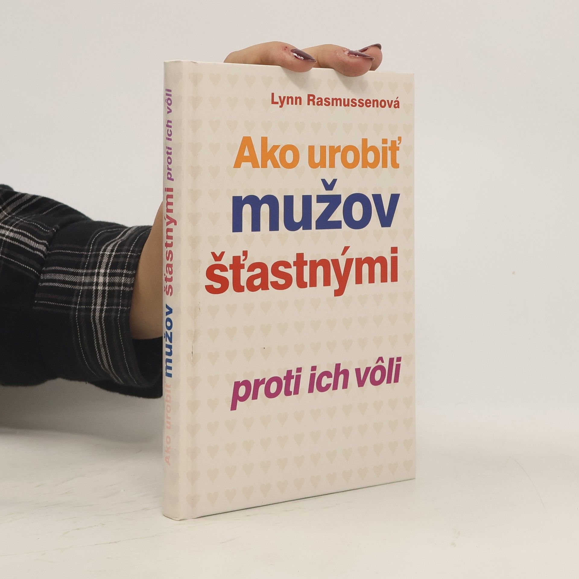 Lynn Rasmussen Ako urobiť mužov šťastnými proti ich vôli