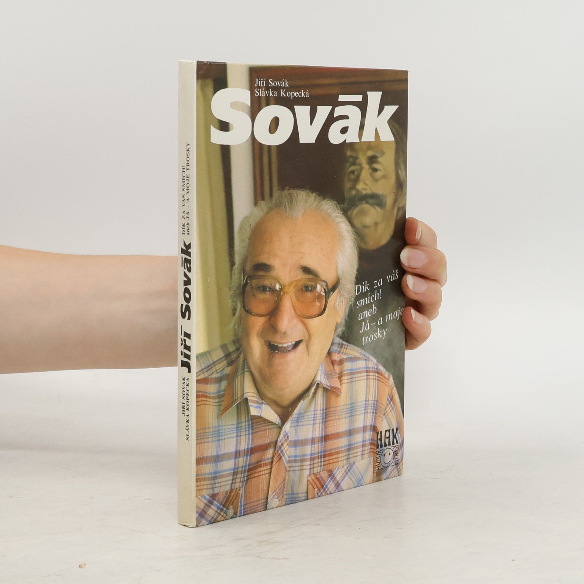 Jiří Sovák Jiří Sovák. Dík za váš smích! aneb Já - a moje trosky