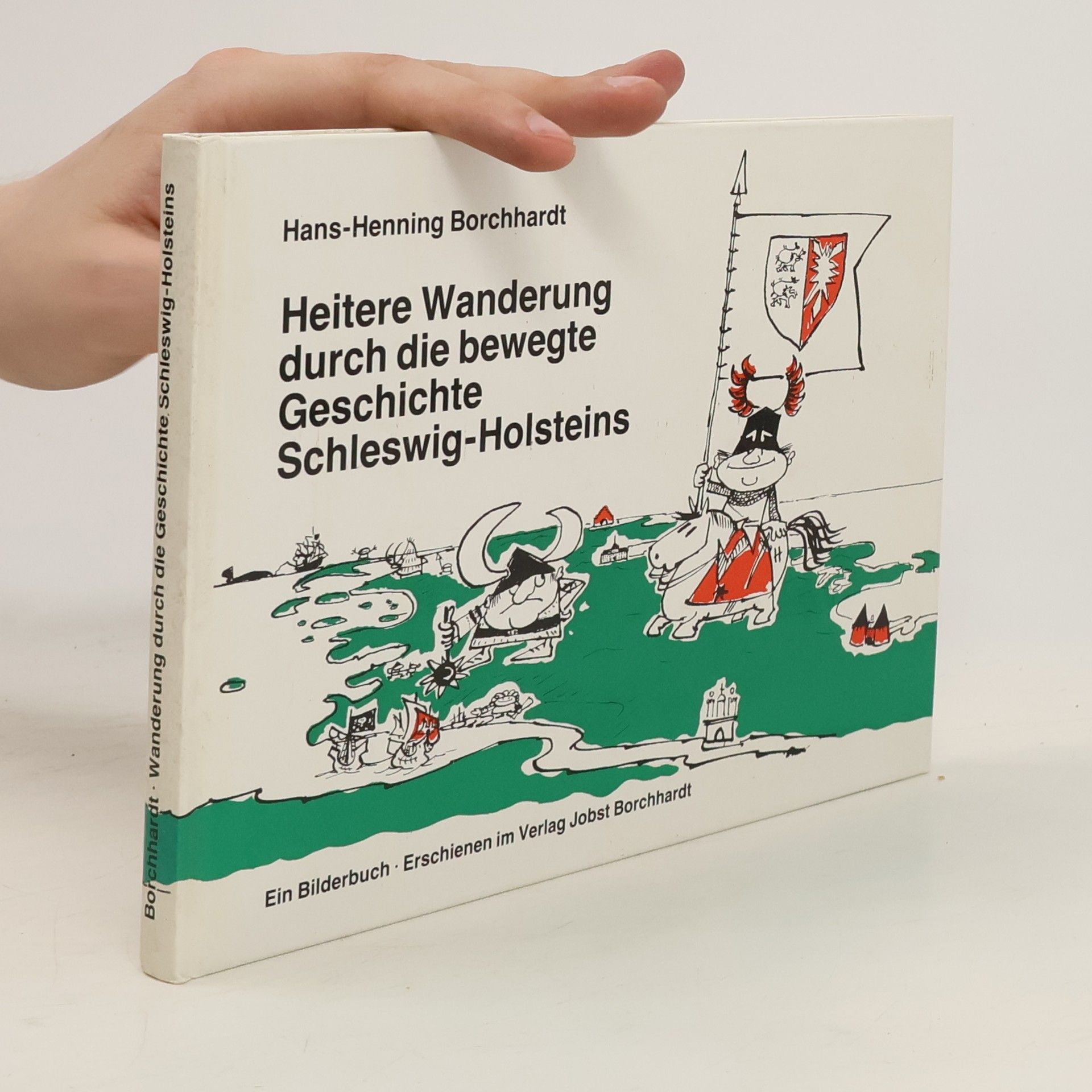 Hans-Henning Borchhardt Heitere Wanderung durch die bewegte Geschichte Schleswig-Holsteins