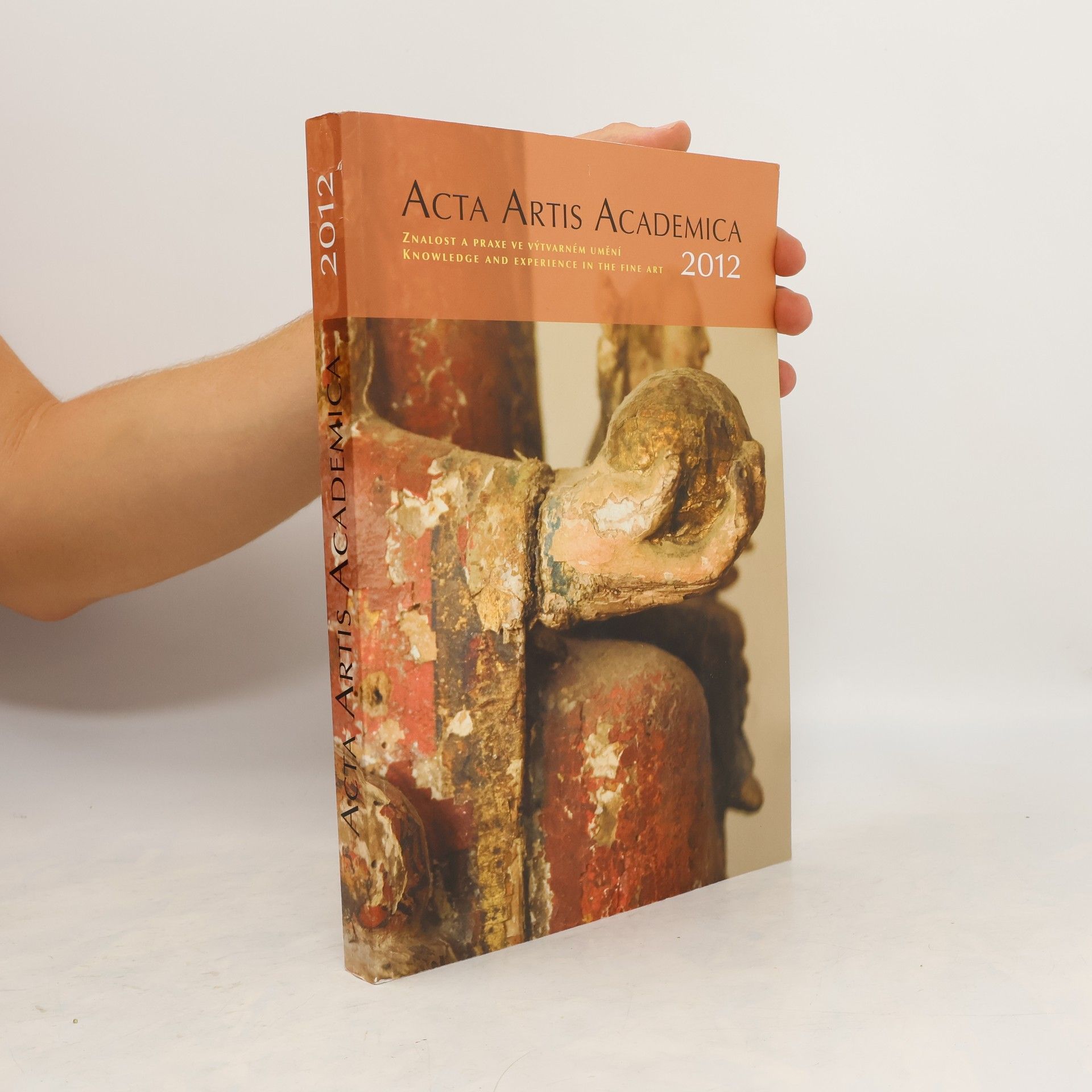 Autorenkollektiv Acta Artis Academica 2012. Znalost a praxe ve výtvarném umění = Knowledge and experience in the fine art