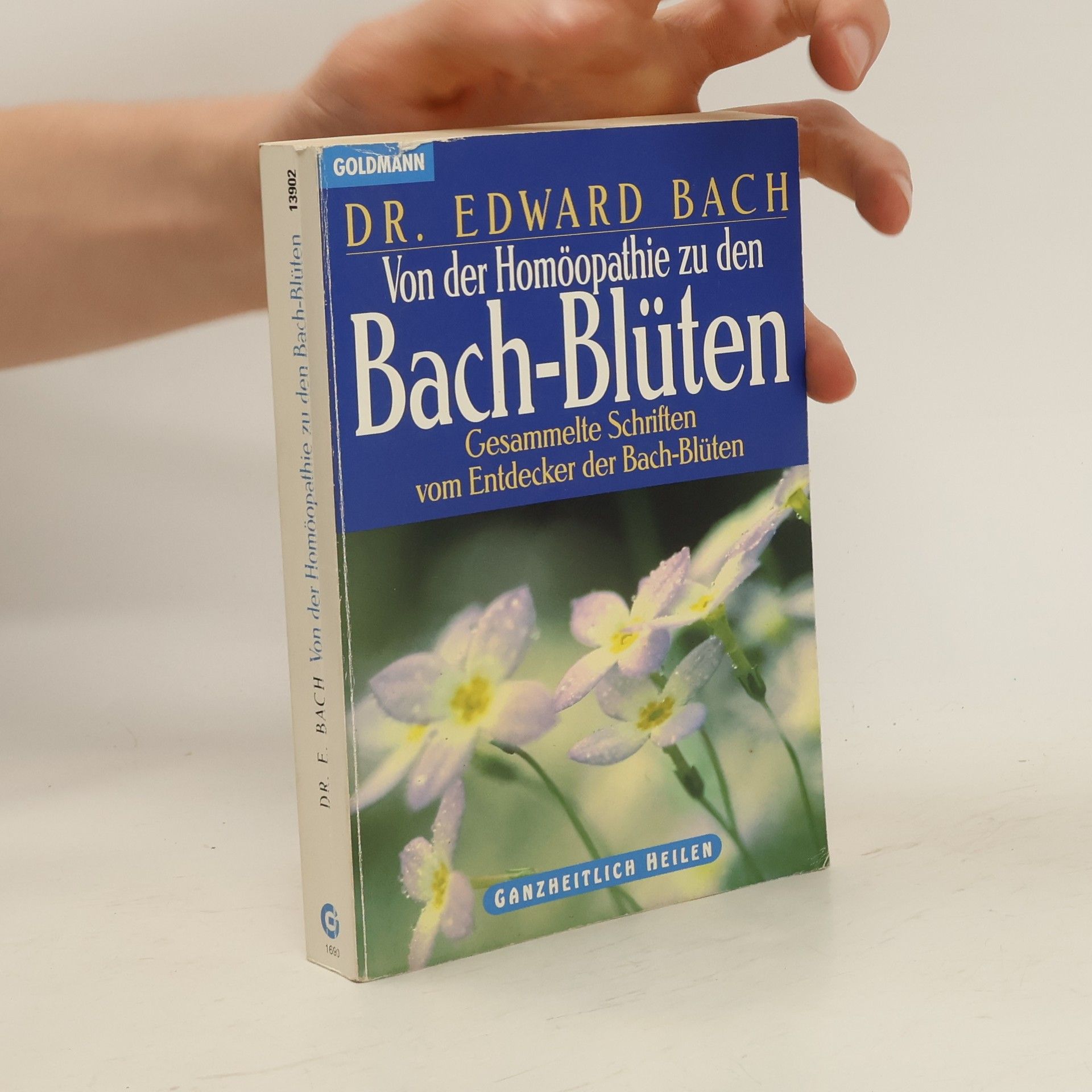 Edward Bach Von der Homöopathie zur Bach-Blütentherapie.