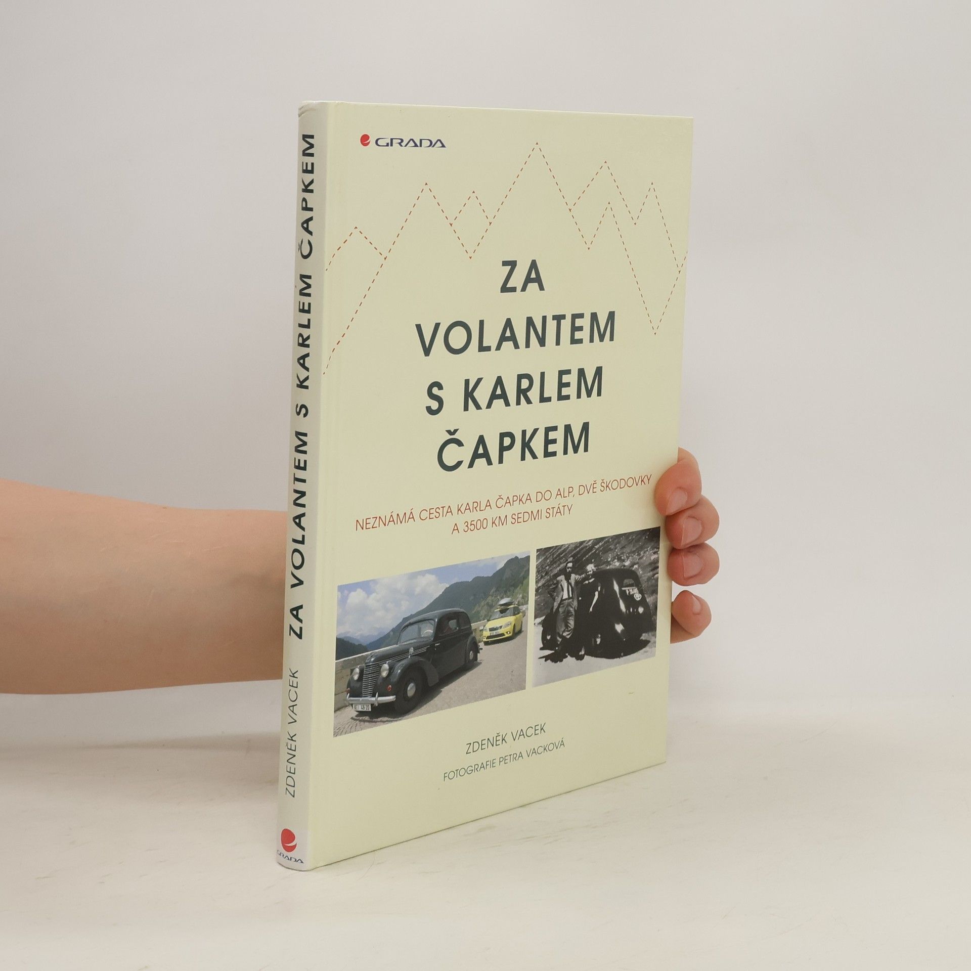 Zdeněk Vacek Za volantem s Karlem Čapkem. Neznámá cesta Karla Čapka do Alp, dvě škodovky a 3500 km sedmi státy
