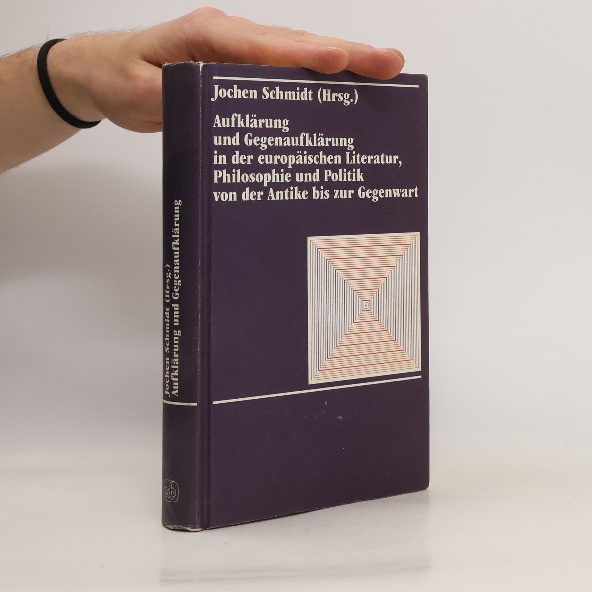 Jochen Schmidt-Liebich Aufklärung und Gegenaufklärung in der europäischen Literatur, Philosophie und Politik von der Antike bis zur Gegenwart