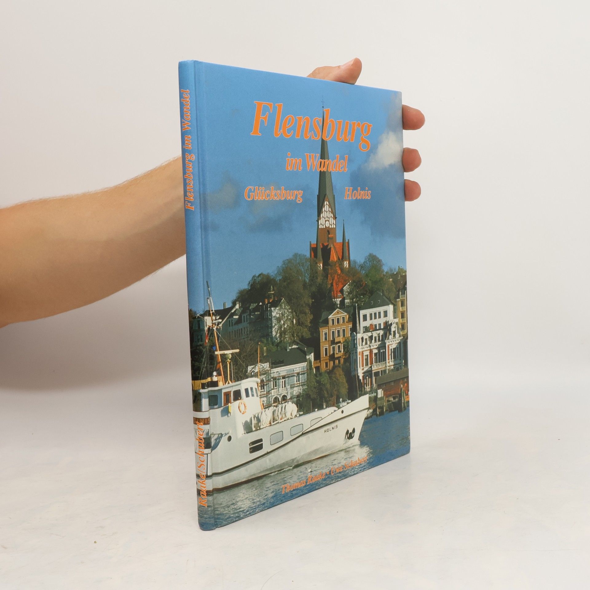 Thomas Raake Flensburg, Glücksburg, Holnis im Wandel in alten und neuen Bildern