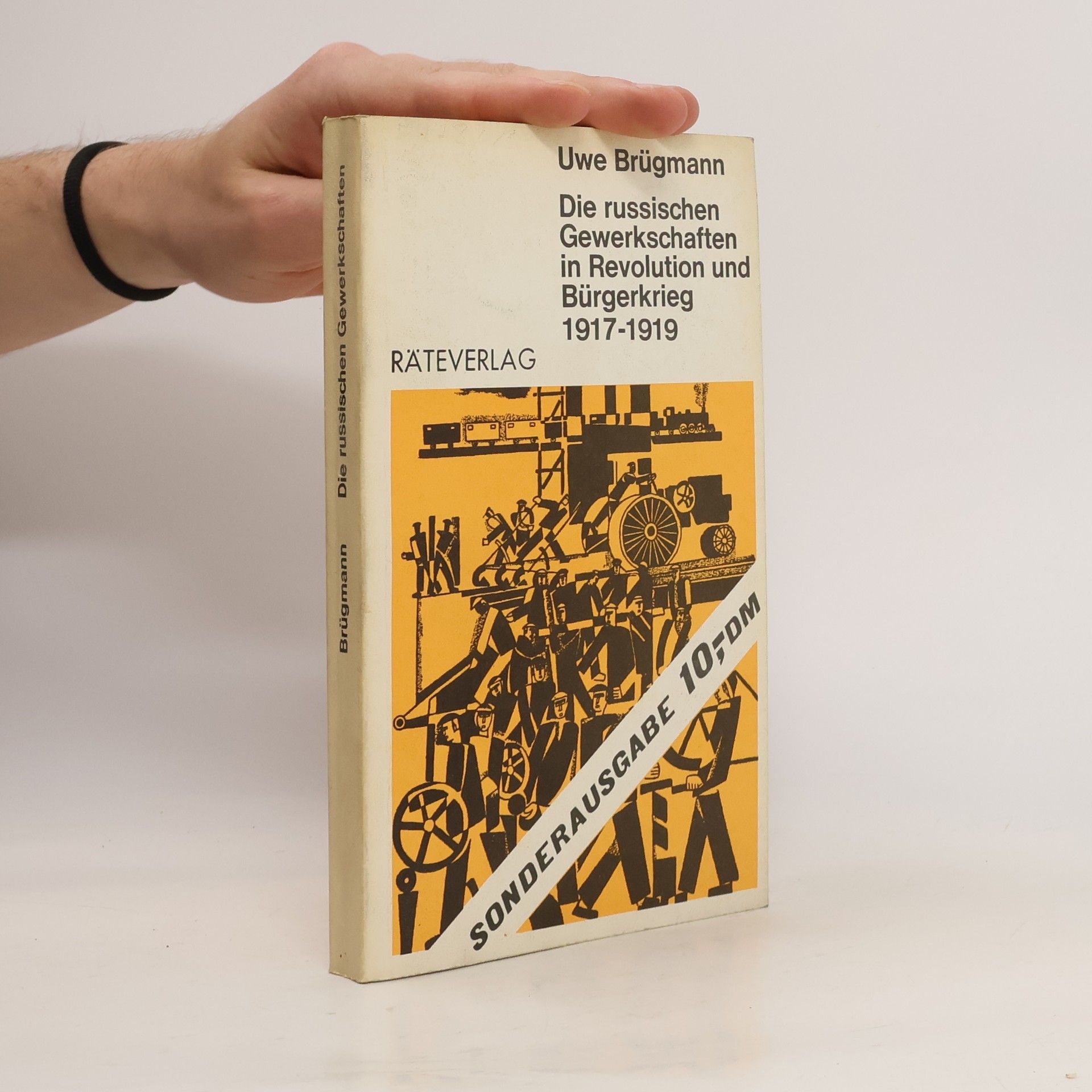 Uwe Brügmann Die russischen Gewerkschaften in Revolution und Bürgerkrieg 1917-1919