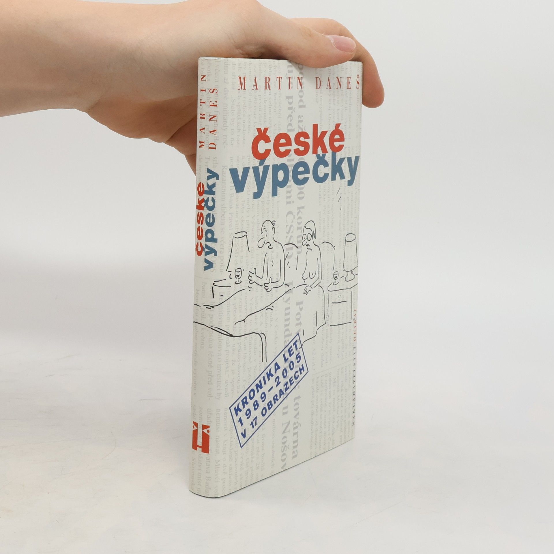 Martin Daneš České výpečky - kronika let 1989-2005 v 17 obrazech