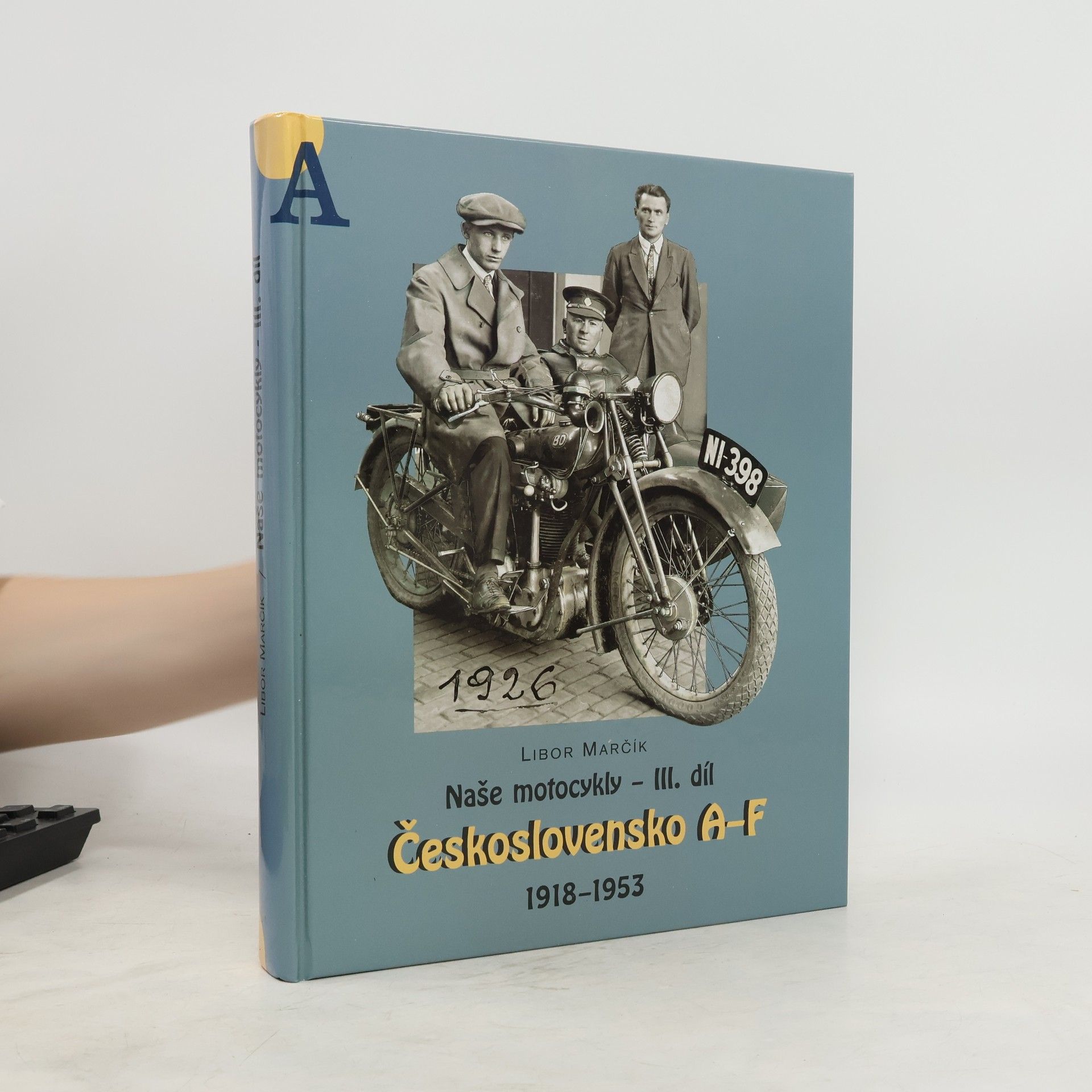 Libor Marčík Naše motocykly. III. díl, Československo A-F, 1918-1953