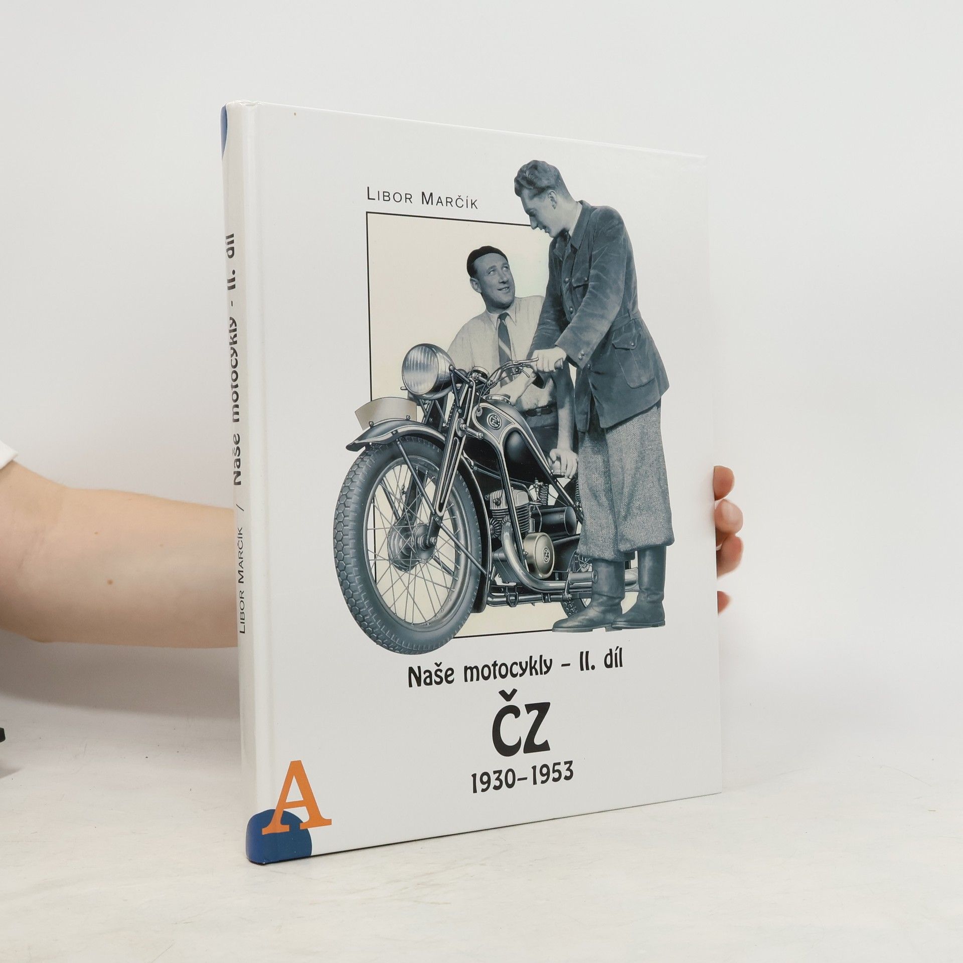 Libor Marčík Naše motocykly. II. díl, ČZ 1930-1953