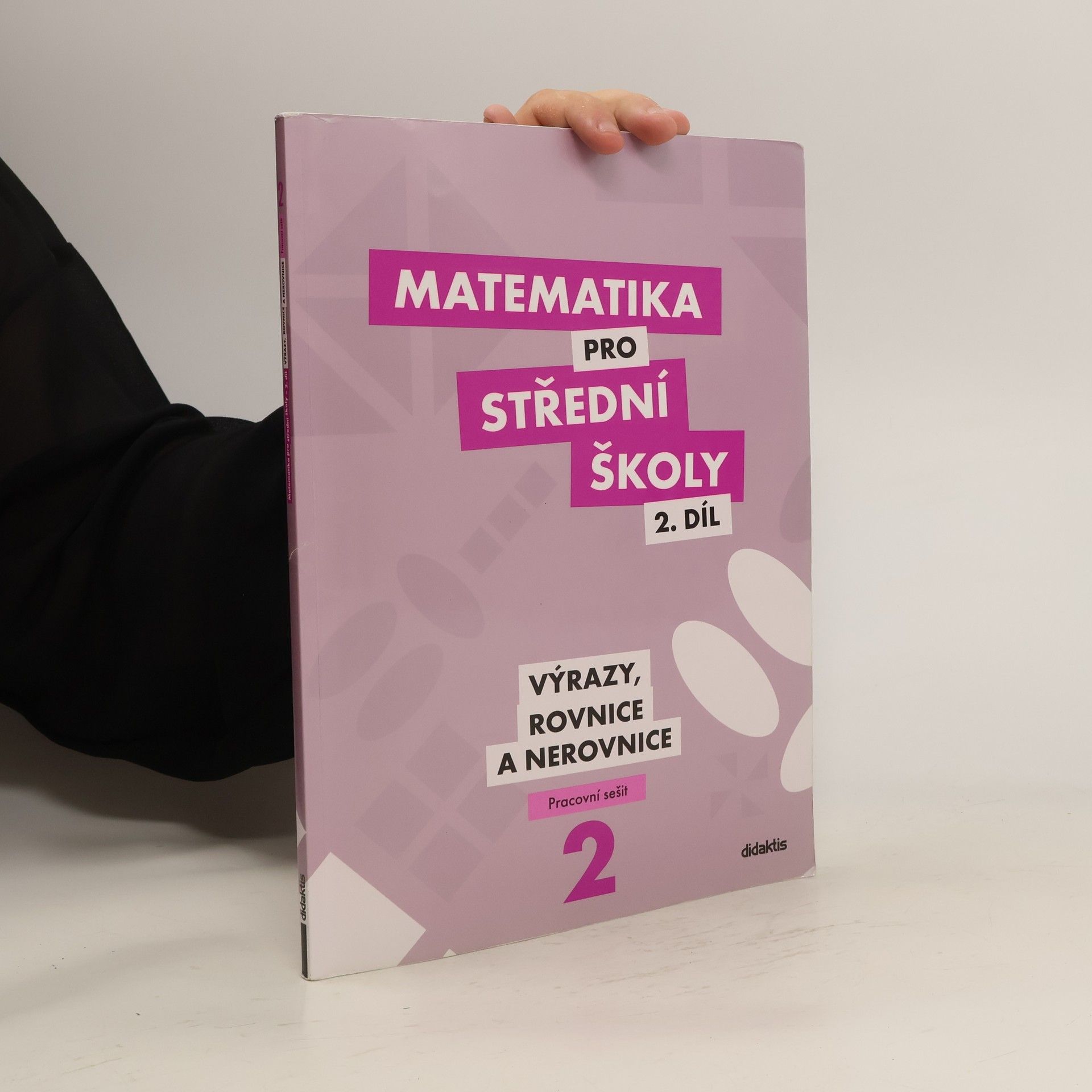 Michaela Cizlerová Matematika pro střední školy. 2. díl, Výrazy, rovnice a nerovnice. Pracovní sešit