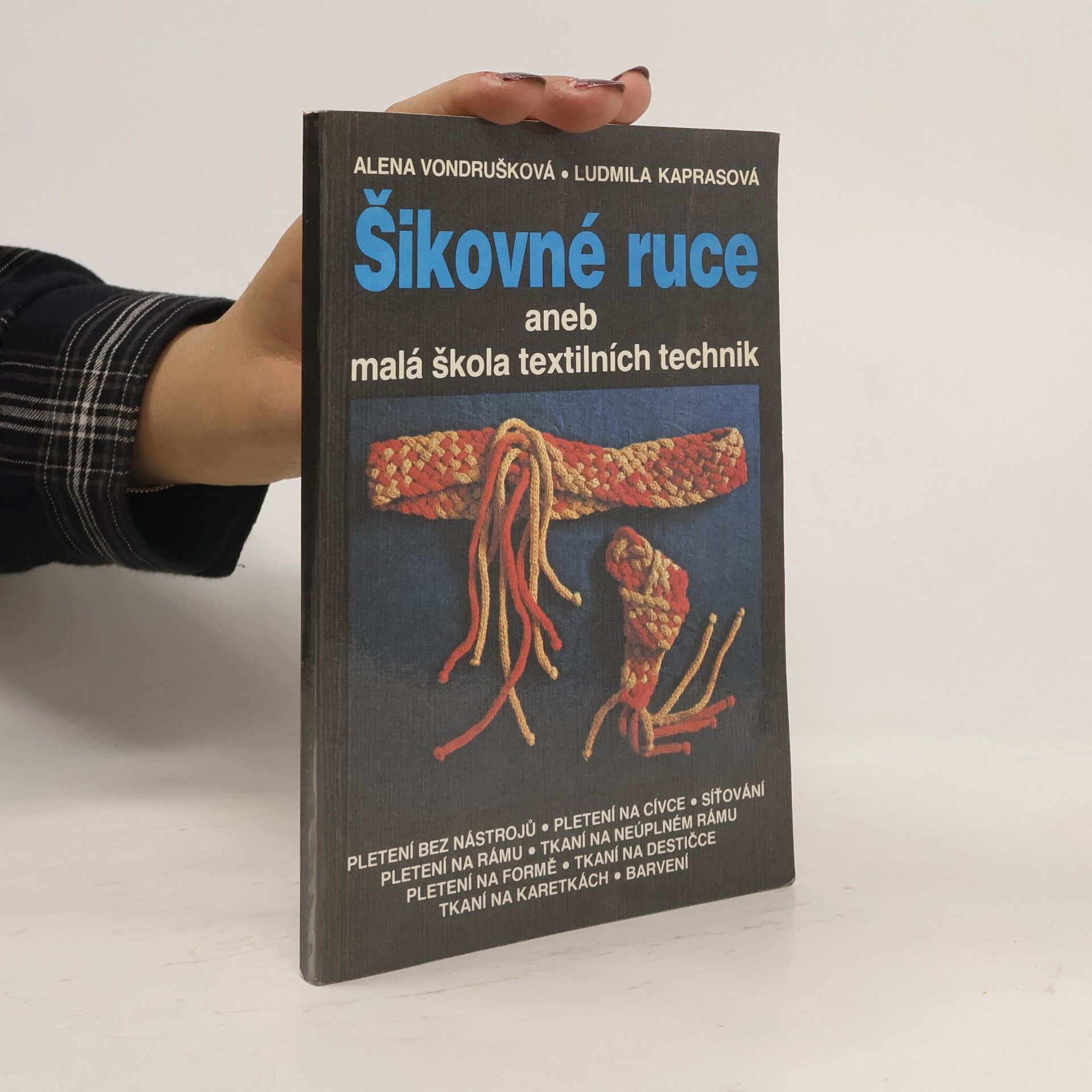 Alena Vondrušková Šikovné ruce aneb Malá škola textilních technik
