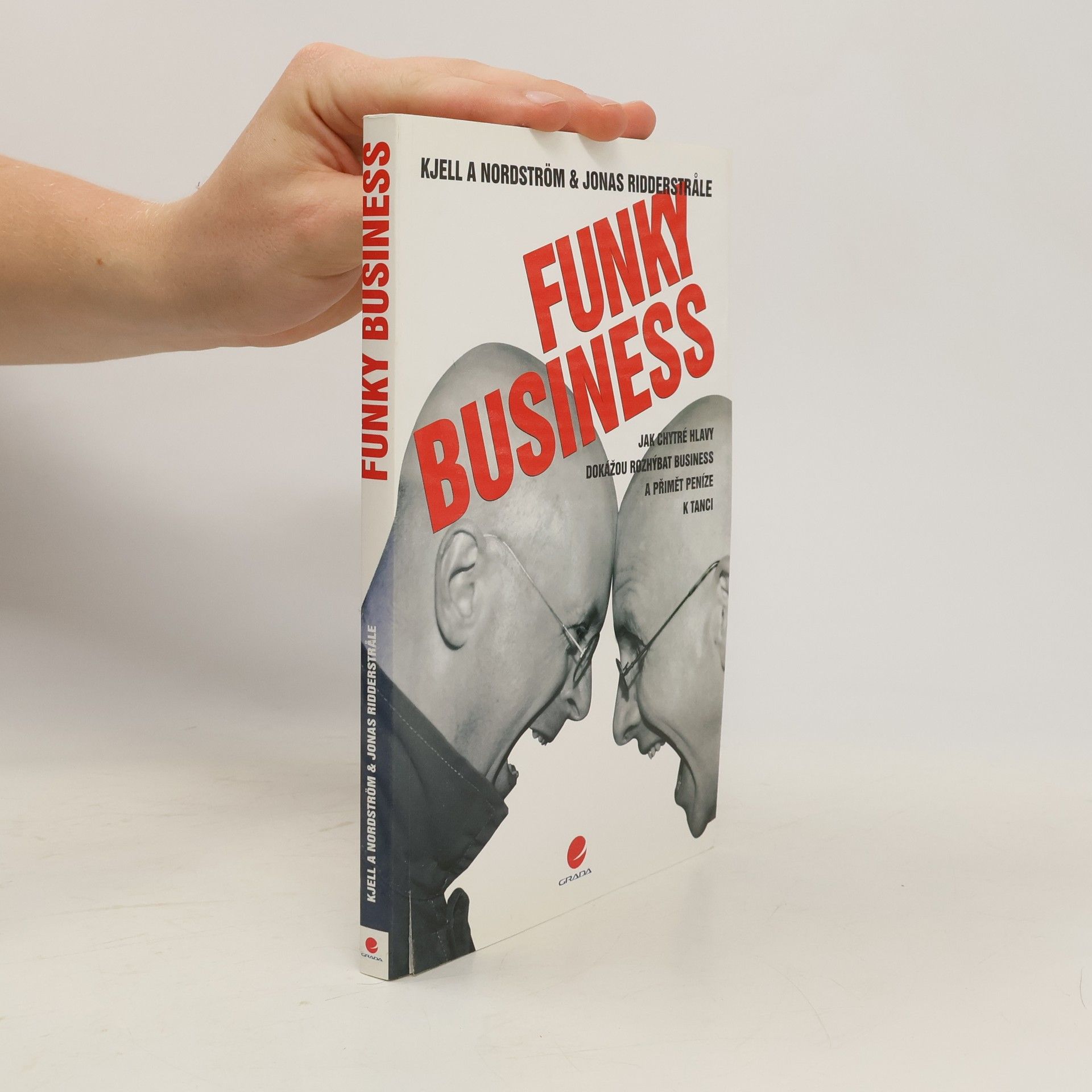 Kjell A. Nordström Funky business. Jak chytré hlavy dokážou rozhýbat business a přimět peníze k tanci