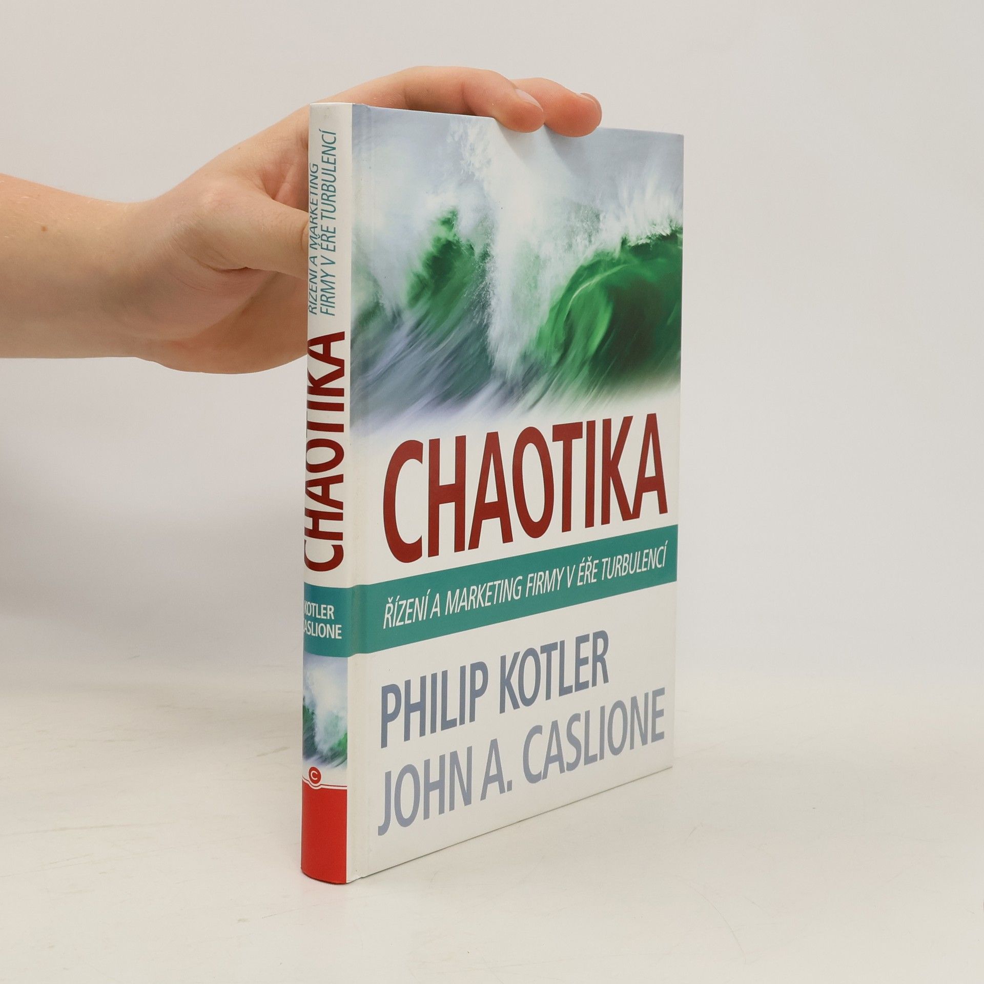 Philip Kotler Chaotika. Řízení a marketing firmy v éře turbulencí