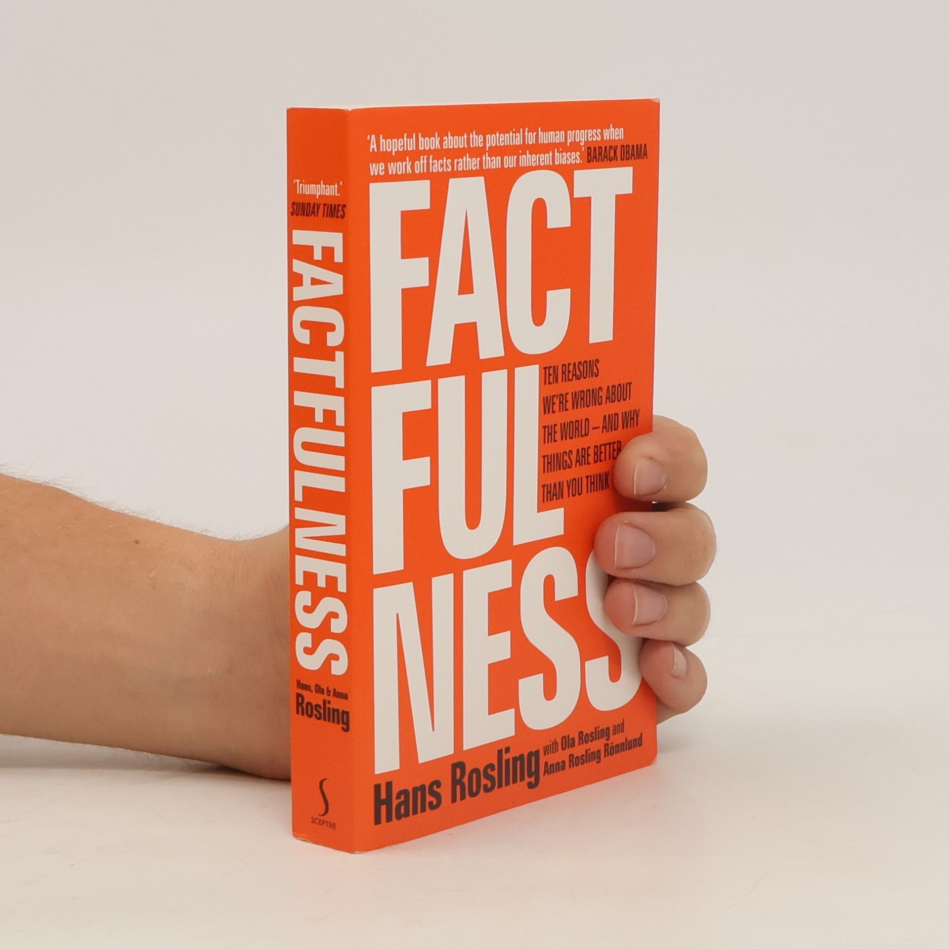 Hans Rosling Factfulness. Ten reasons we're wrong about the world - and why things are better than you think